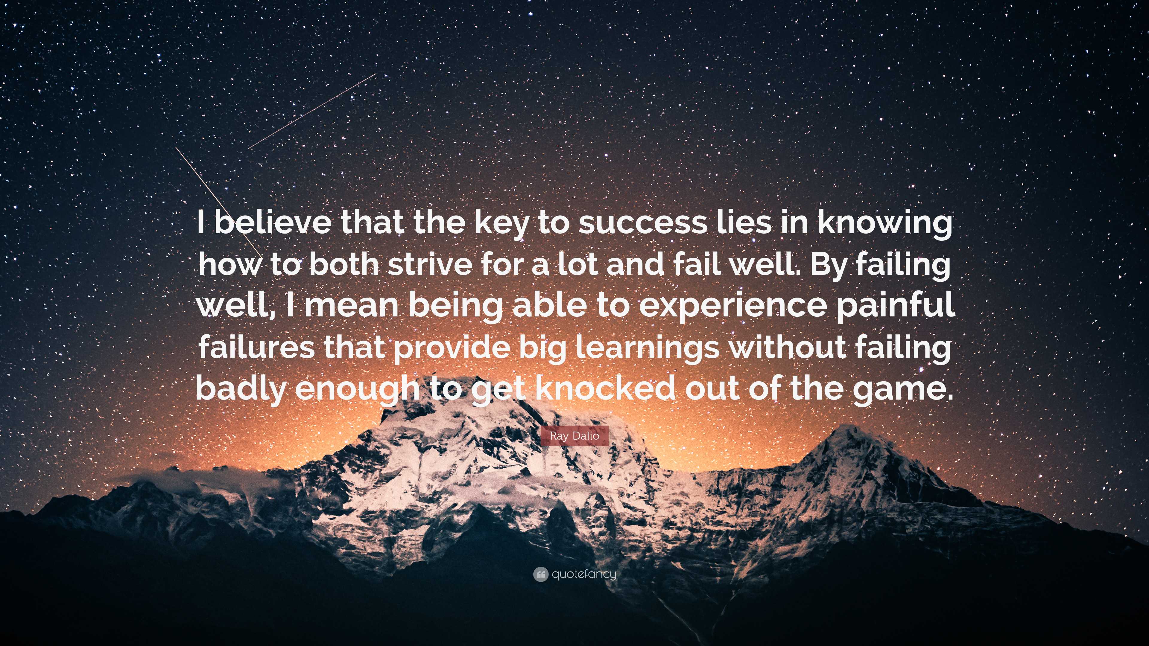 3840x2160 Ray Dalio Quote: “I believe that the key to success lies in knowing how to both strive for a lot and fail well. By failing well, I mean.”