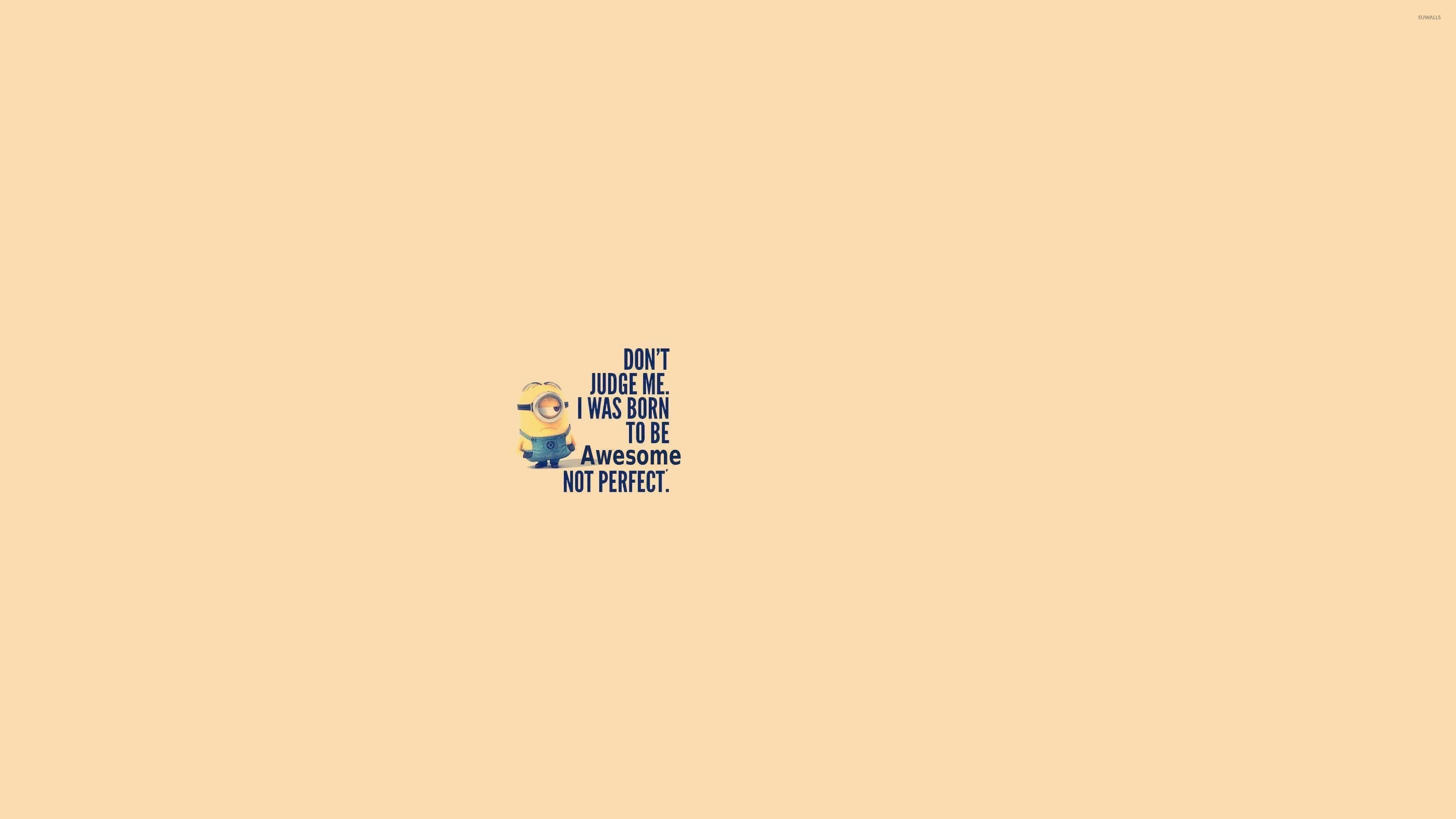 3840x2160 Don't judge me, I was born to be awesome wallpaper wallpaper