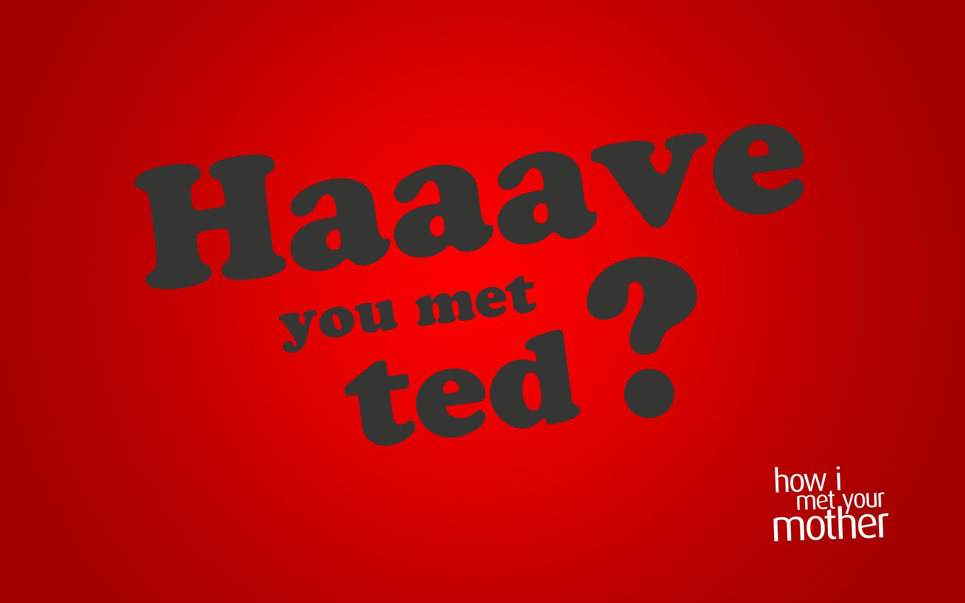 1920x1200 Haaave You Met Ted? HD Wallpaper from How I Met Your Motherx1200