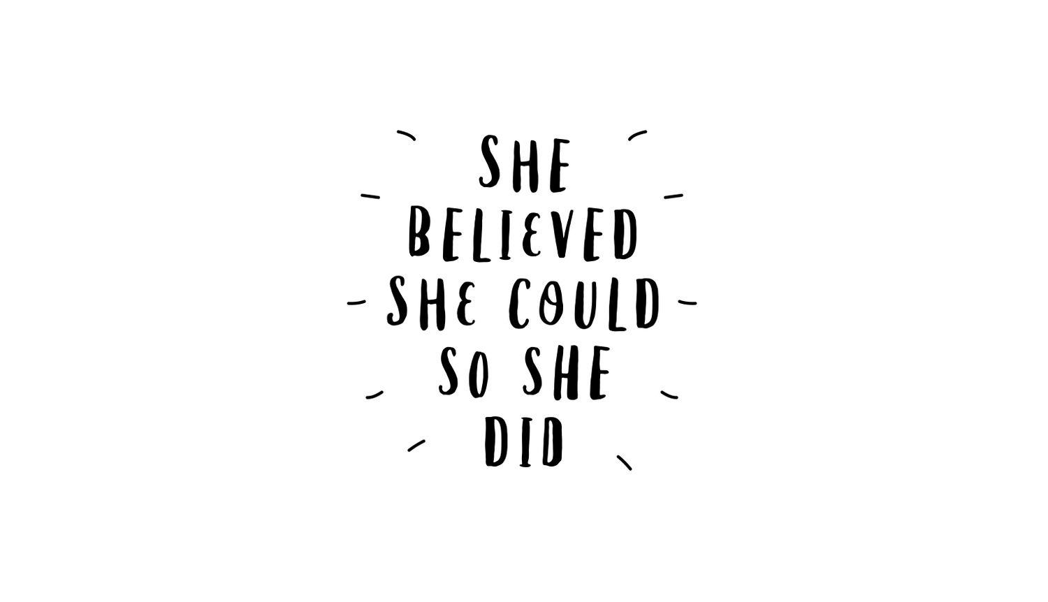 She is believed. She believed she could so she did. Sell yourself. Short quotes. Quotes short inspired.