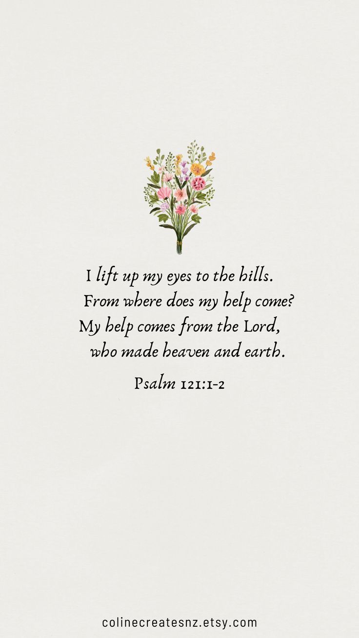 736x1308 Psalm 121:1 2 My Help Comes From The Lord Christian Wallpaper Flowers