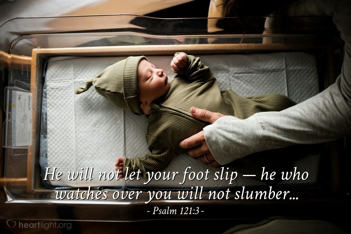 1200x800 Psalm 121:3 Illustrated: He will not let your foot slip —