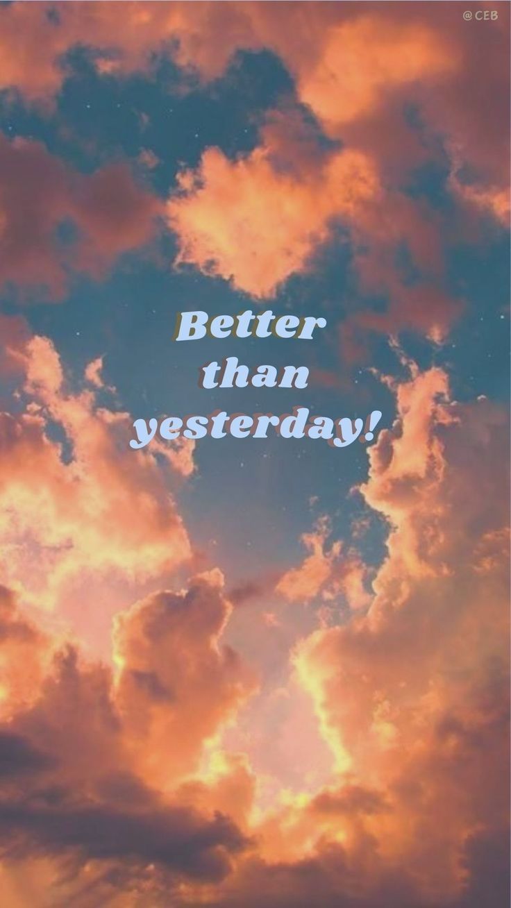 736x1308 Better than Yesterday Wallpaper