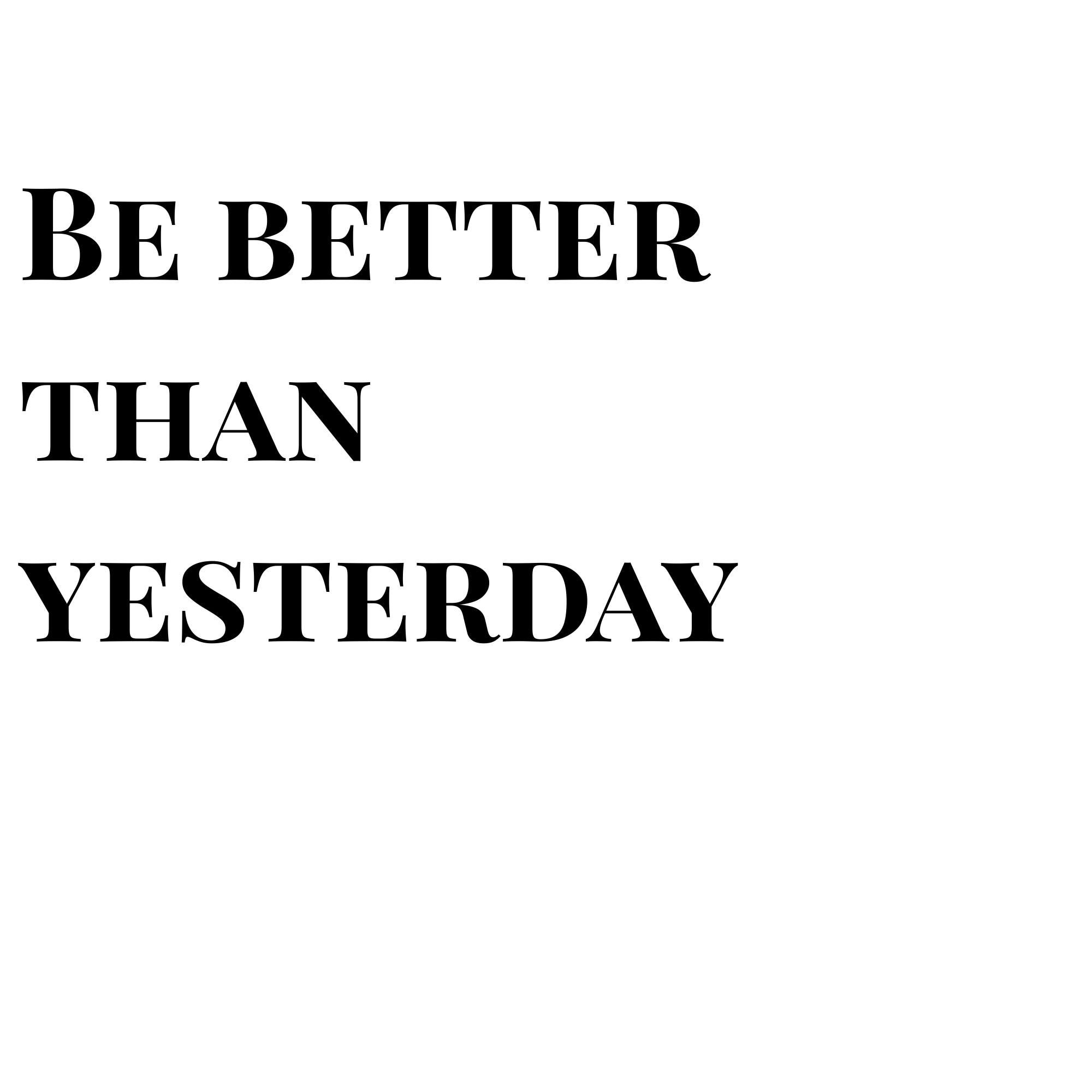 2000x2000 Better Than Yesterday