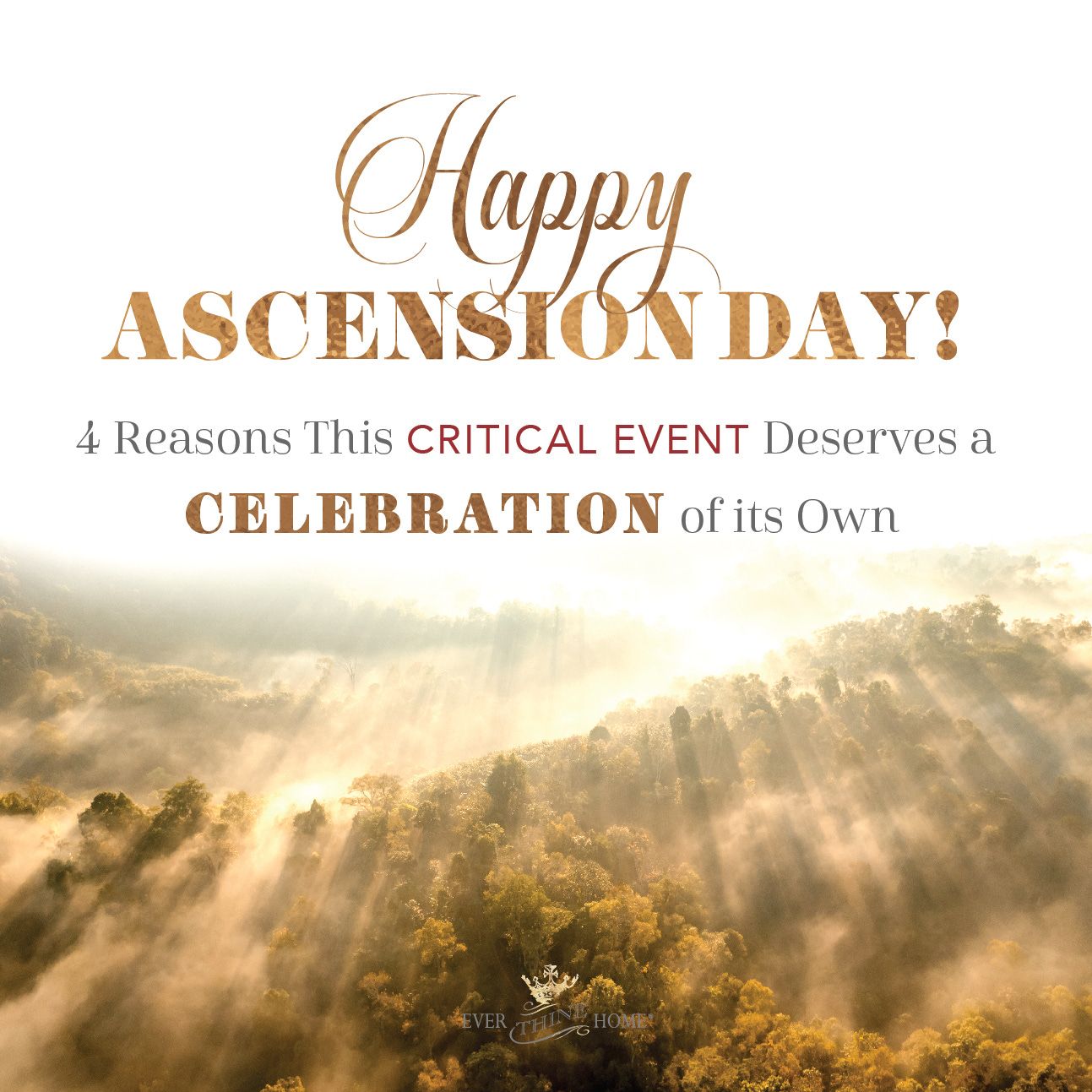 1293x1293 Happy Ascension Day! 4 Reasons This Critical Event Deserves a Celebration of its Own