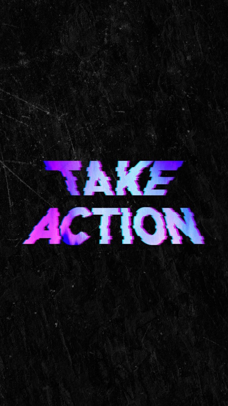 736x1308 Take Action iPhone Wallpaper