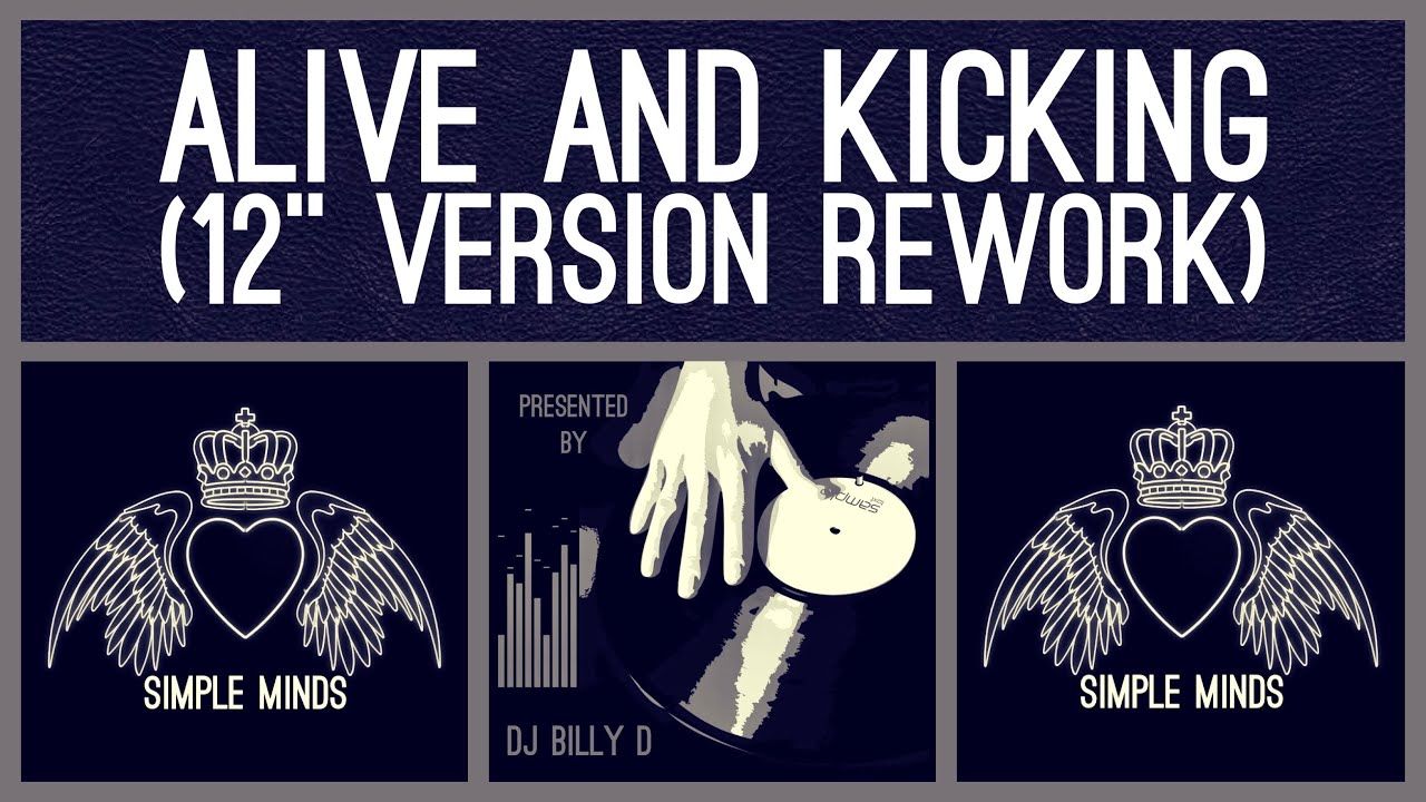 1280x720 Simple Minds and Kicking (12” Version Rework)