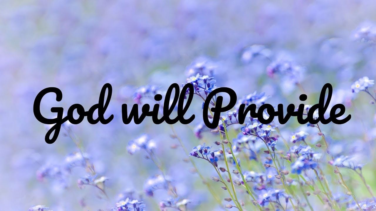 1280x720 GOD WILL PROVIDE.. LYRICS