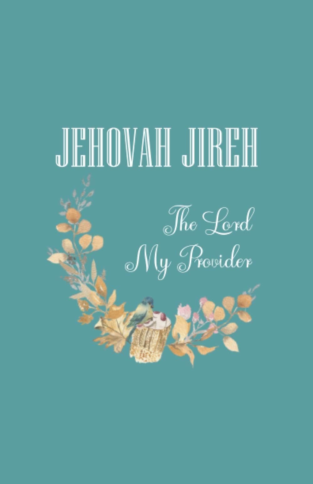 1000x1545 Jehovah Jireh: The Lord My Provider. Inspirational Christian Quote Journal Notebook Diary. Christian Gift Journals For Men, Women and Girls