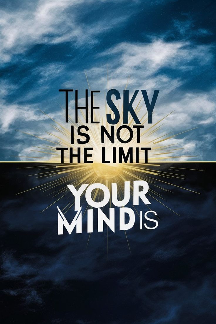 736x1104 The sky is not the limit. Your mind is