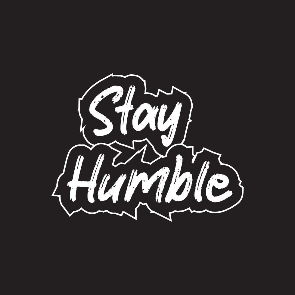 980x980 Stay humble motivational and inspirational lettering text typography t shirt design on black background
