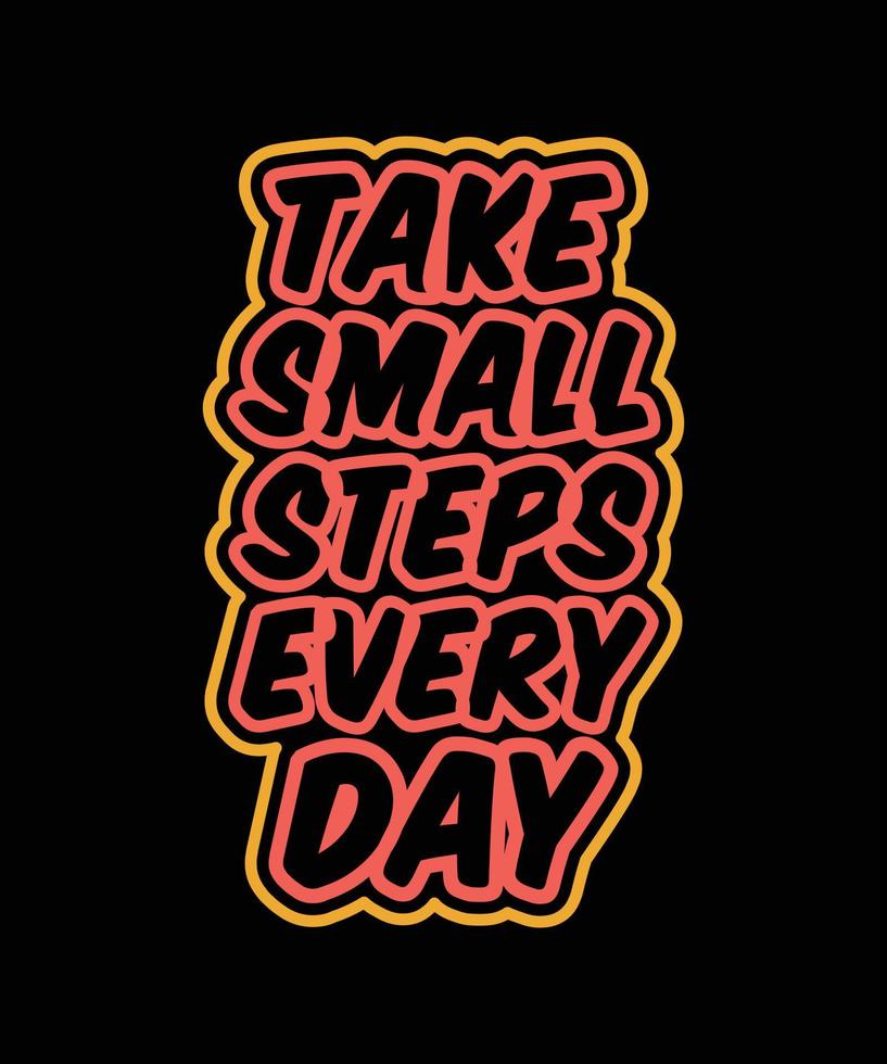 817x980 Take Small Steps Every Day Typography T Shirt Design