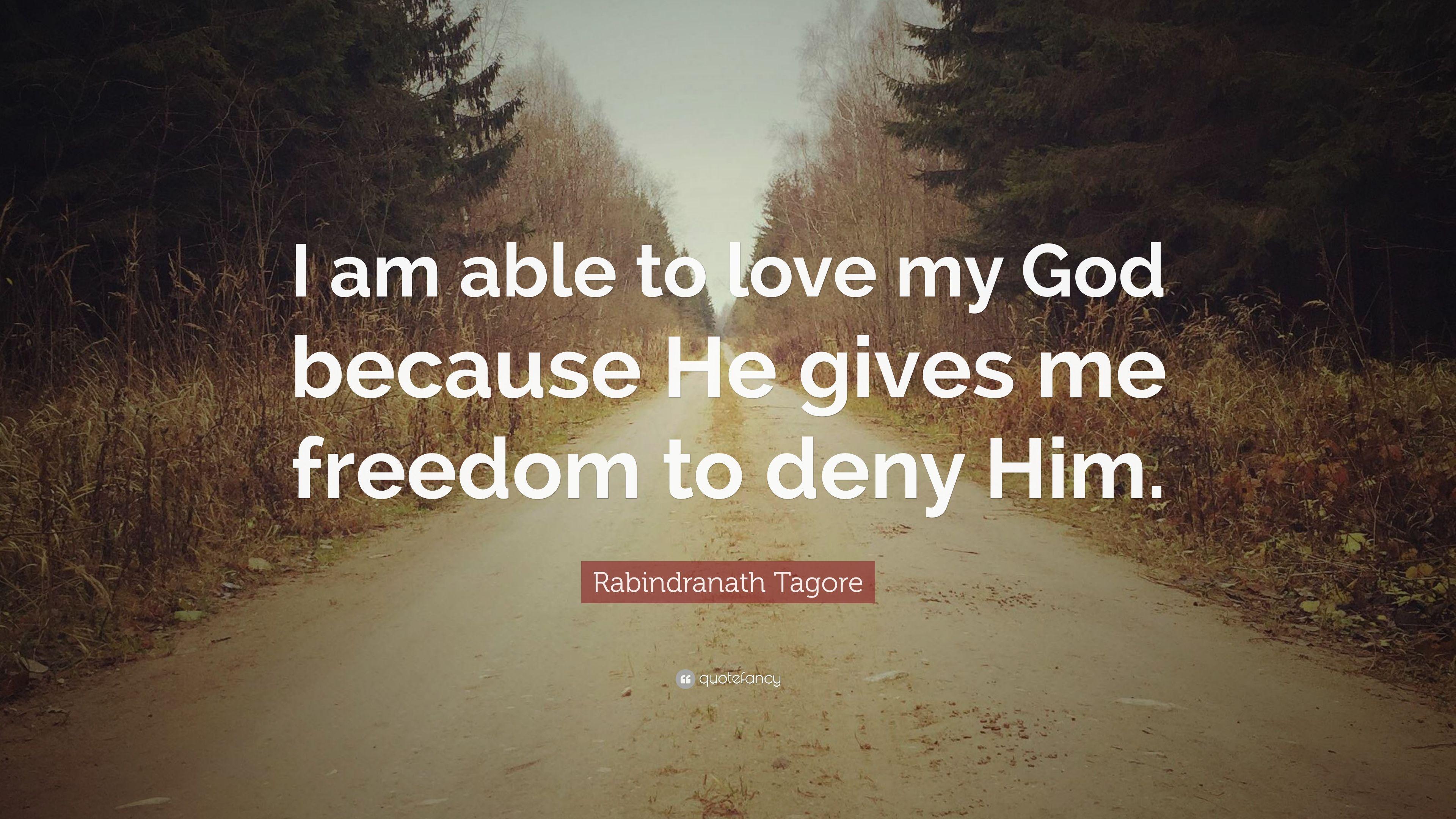 3840x2160 Rabindranath Tagore Quote: “I am able to love my God because He