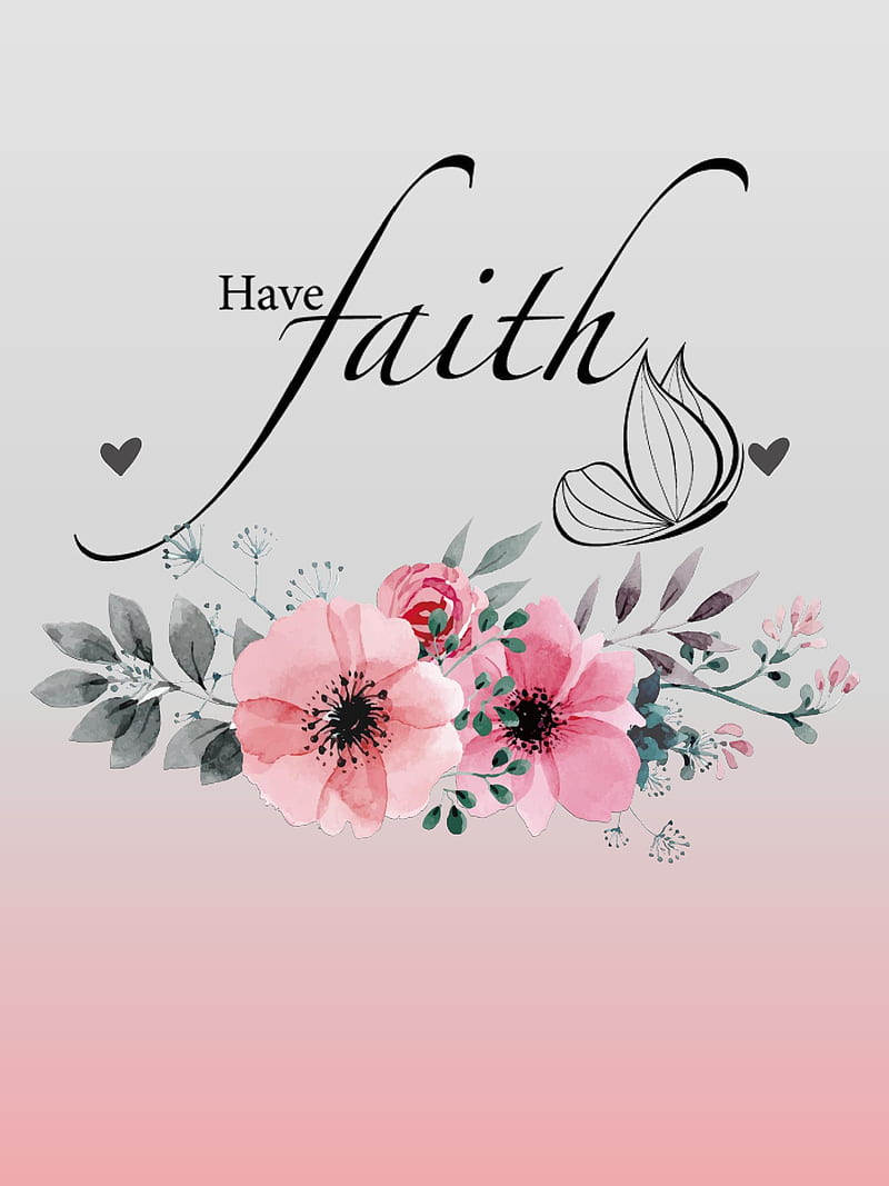 800x1067 Have Faith, flowers, gris, pink, quotes, HD phone wallpaper