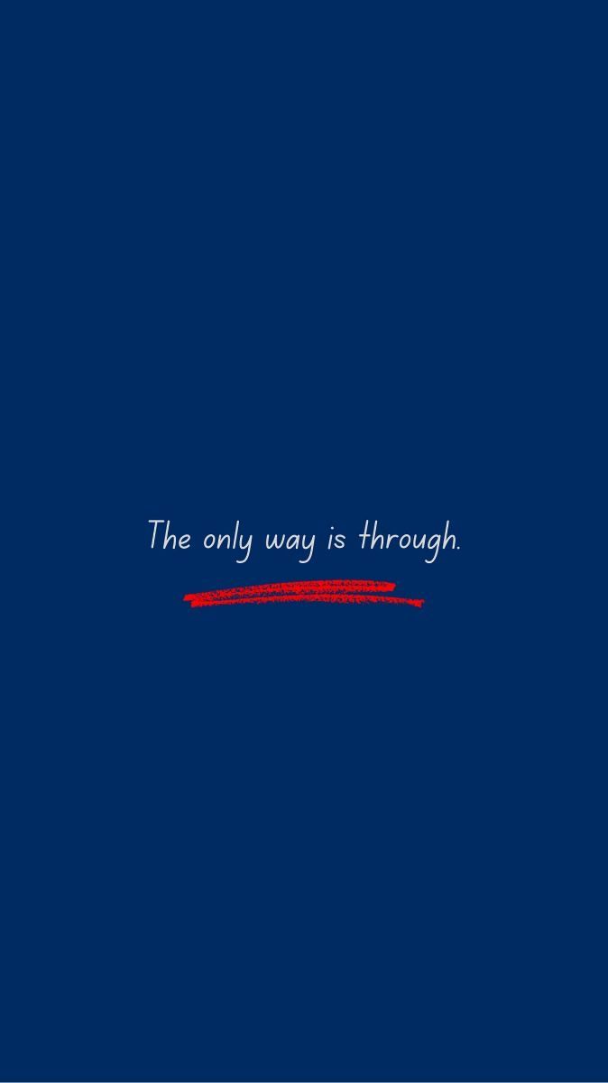 674x1200 The only way is through. Wallpaper for mobile phones