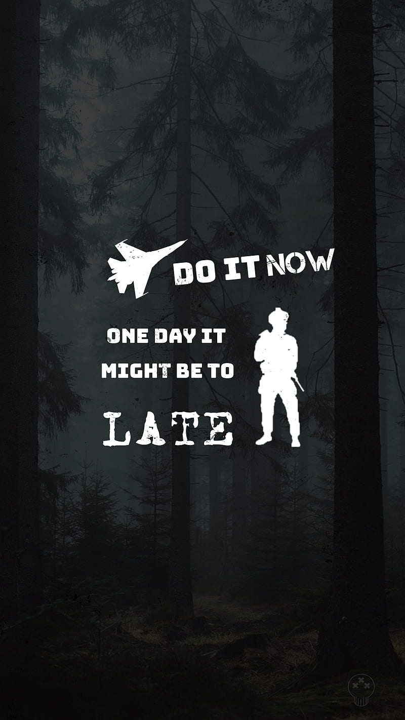 800x1422 Motivation, army, do it now, forest, military, quote, quotes, soldier, HD phone wallpaper