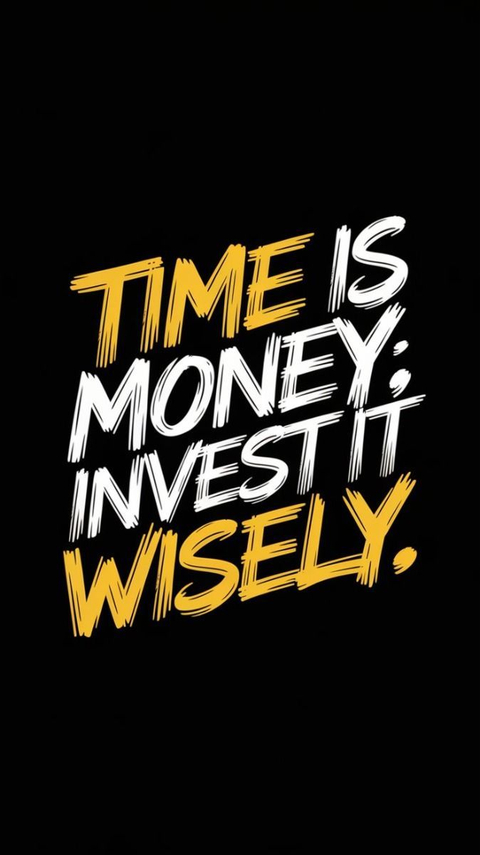 674x1201 Time is money; invest it wisely