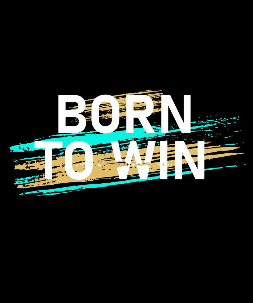 817x980 Born to win. Inspirational Quotes. typography design. Vector typography for home decor, t shirts, mugs, posters, banners, greeting cards
