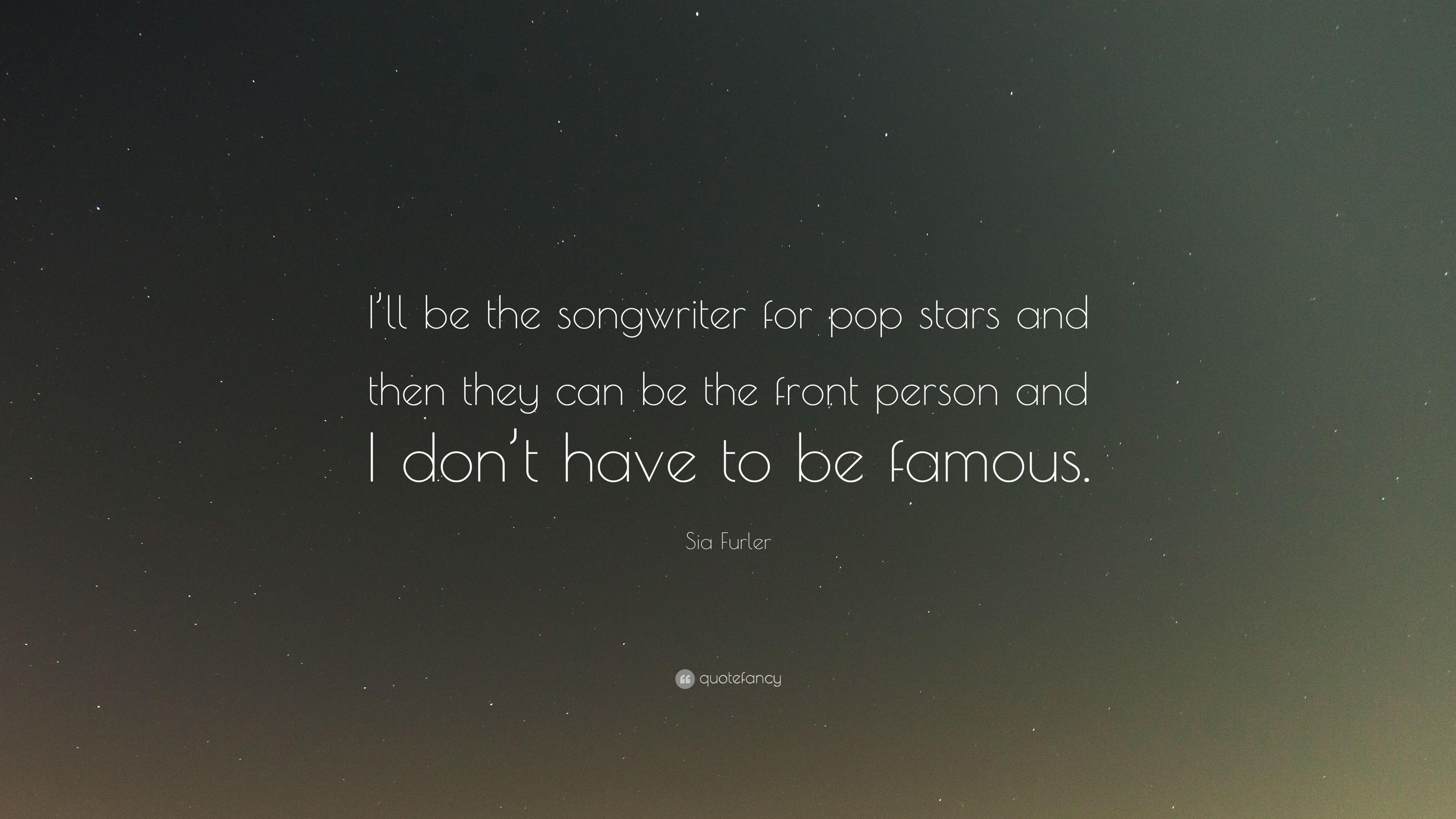 3840x2160 Sia Furler Quote: “I'll be the songwriter for pop stars and then