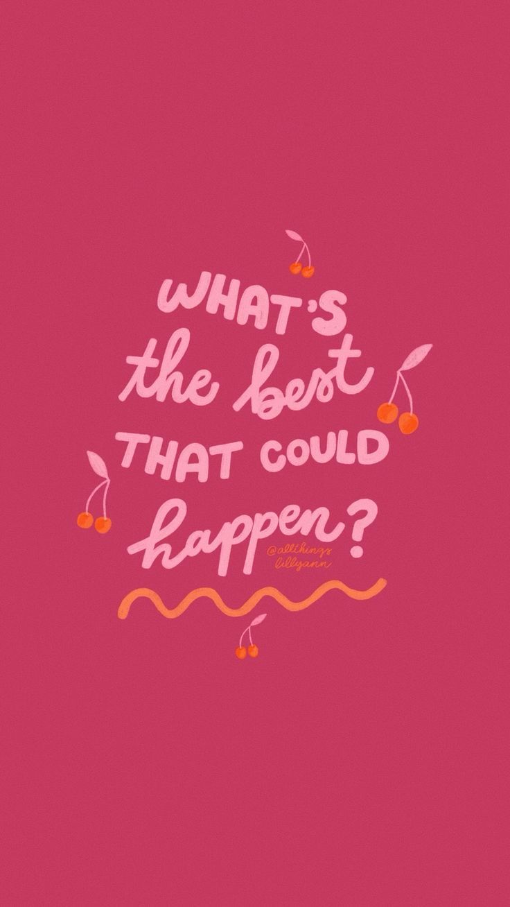 736x1308 What's the best that could happen? Happy iPhone wallpaper