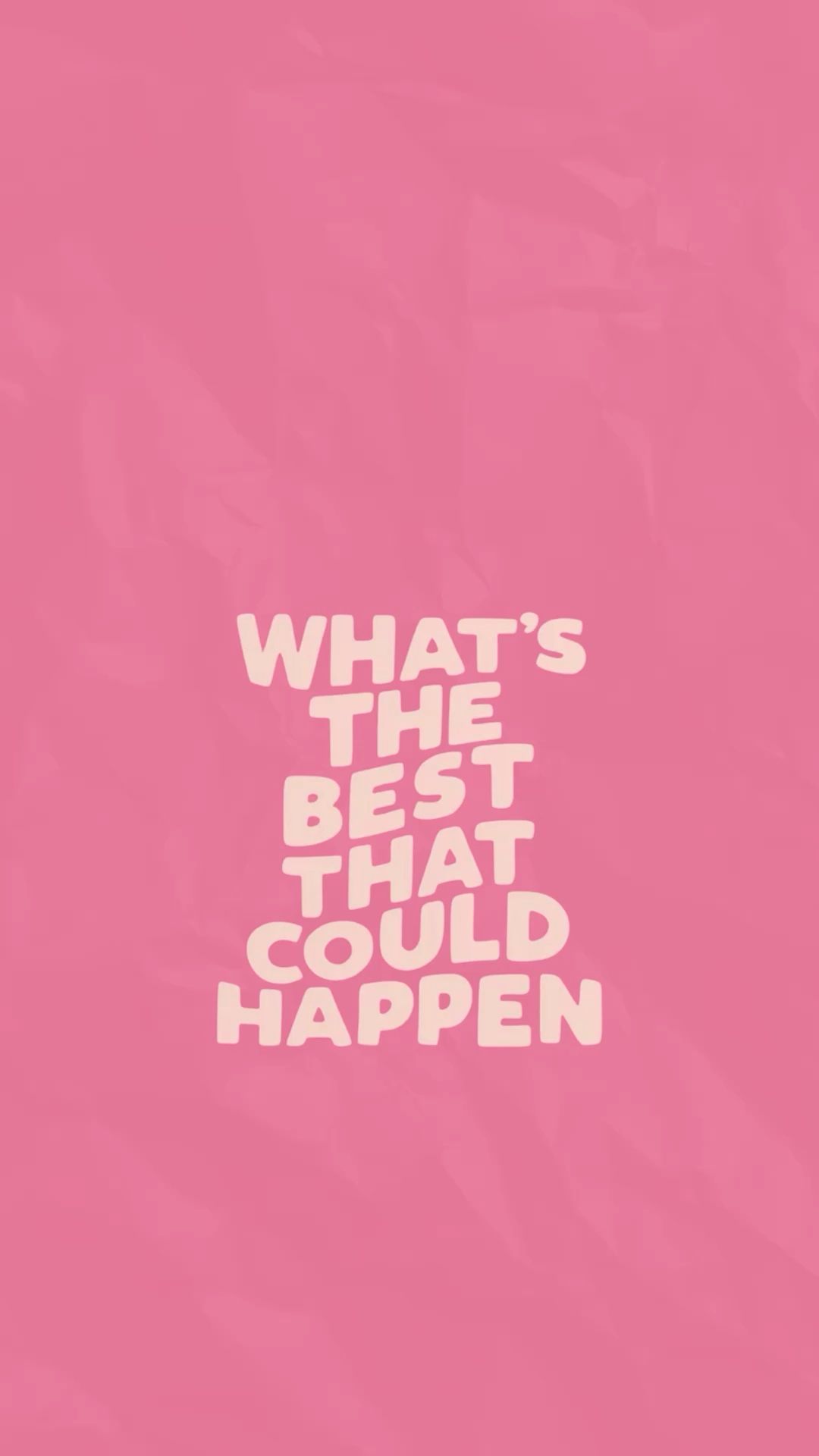 1080x1920 What's the Best That Could Happen Wallpaper