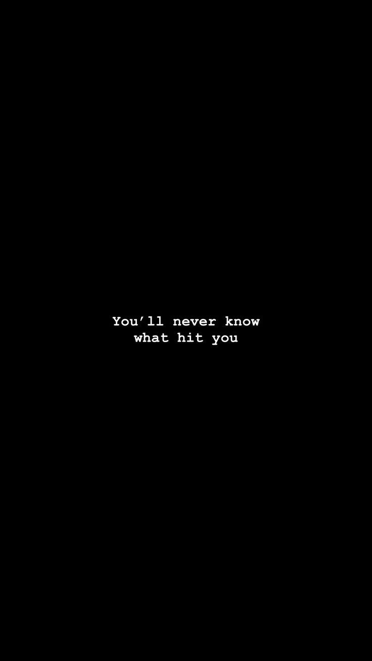 736x1308 you'll never know what hit you; won't see me closing in