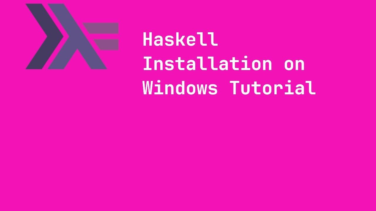 1280x720 Haskell Installation Tutorial
