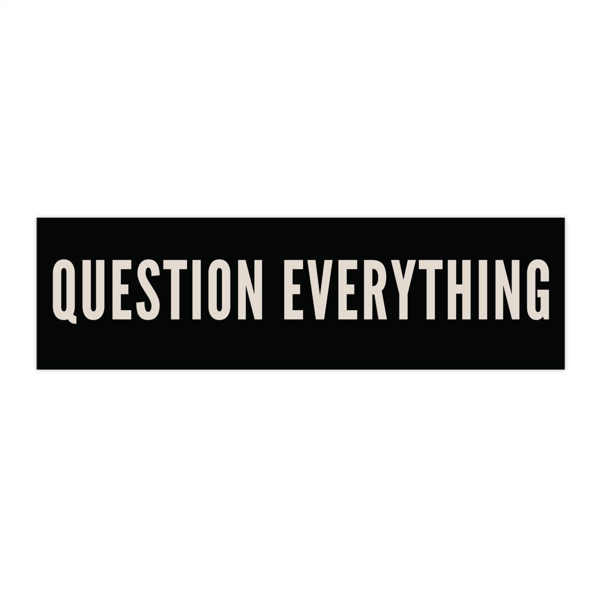 2048x2048 Question Everything Bumper Sticker: Durable, Weatherproof Vinyl