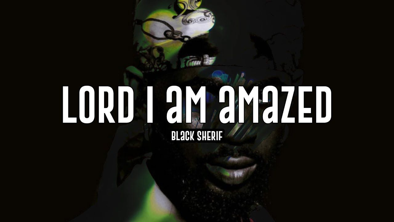 1280x720 Black Sherif I'm amazed (Lyrics visuals)