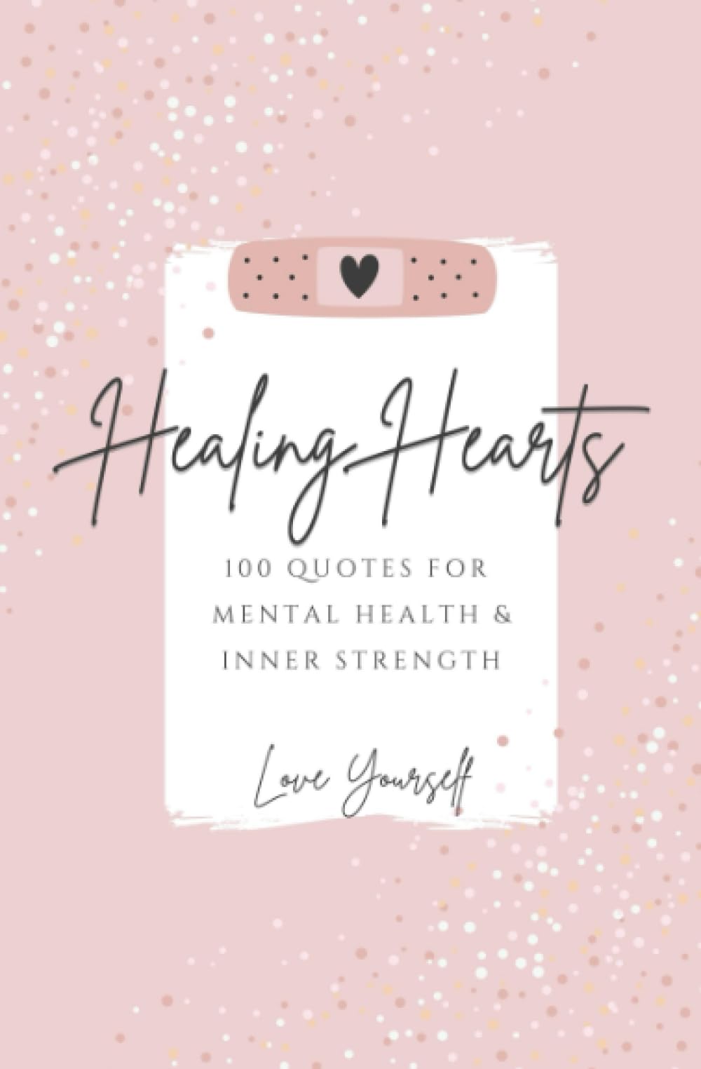 1000x1524 Healing Hearts Quotes For Mental Health & Inner Strength: Your Tool On Your Journey To Self Love : Lopert, Mila: Amazon.com.tr: Kitap