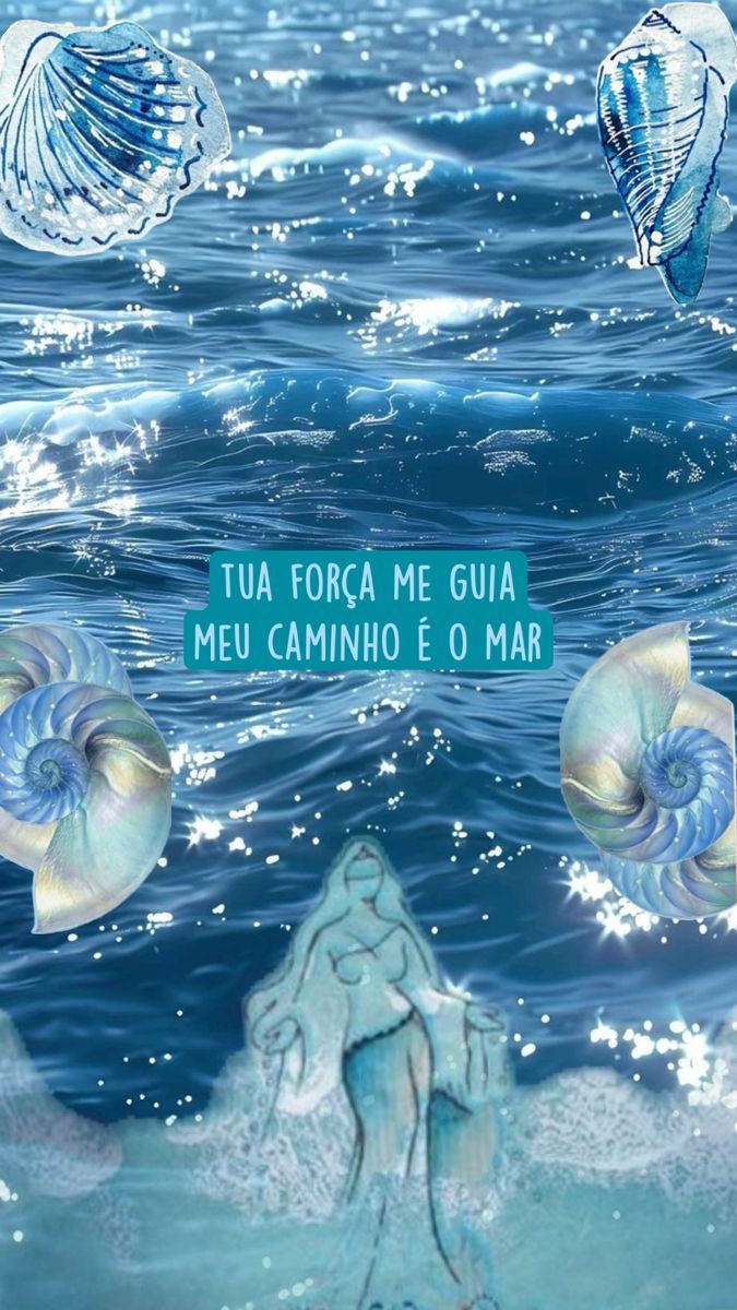 675x1200 tua força me guia, meu caminho é o mar (iemanjá)