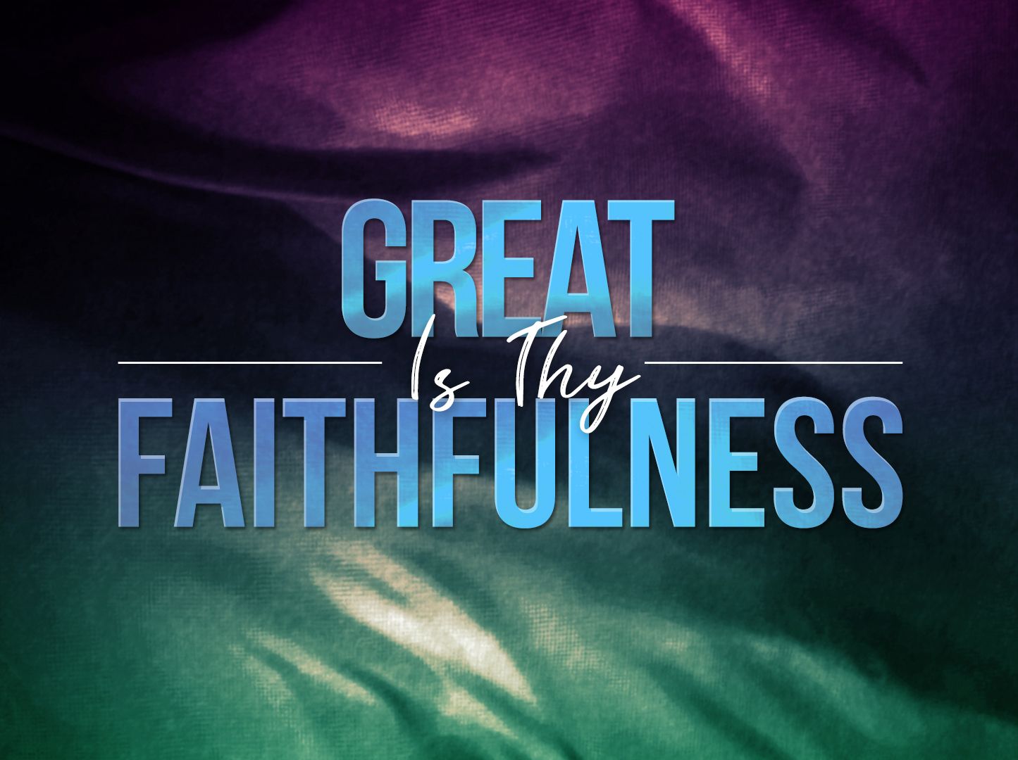 1445x1080 Great Is Thy Faithfulness (beginning To End)
