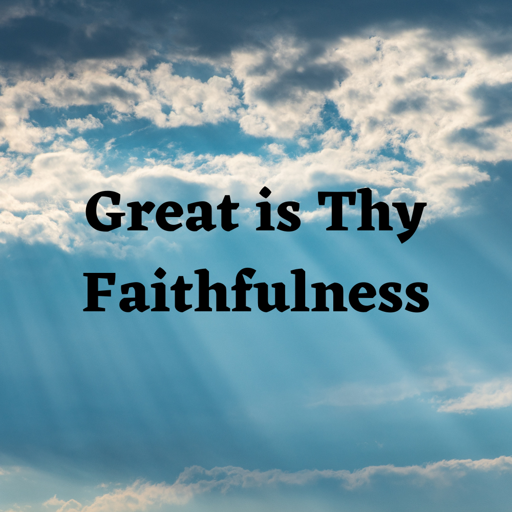 1000x1000 Great is Thy Faithfulness