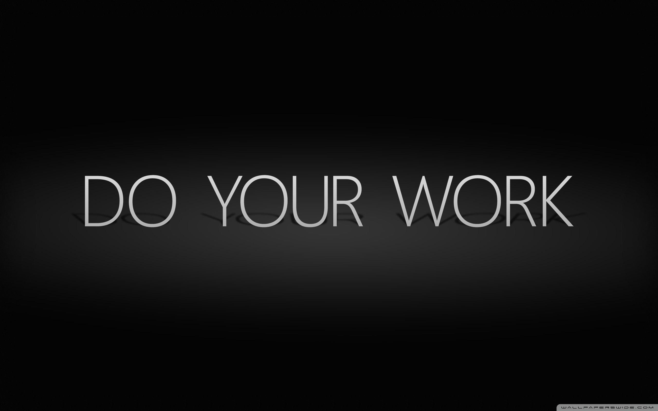 Do Your Work Wallpapers Top Free Do Your Work Backgrounds Do Your Work Wallpapers Top Free Do Your Work Backgrounds