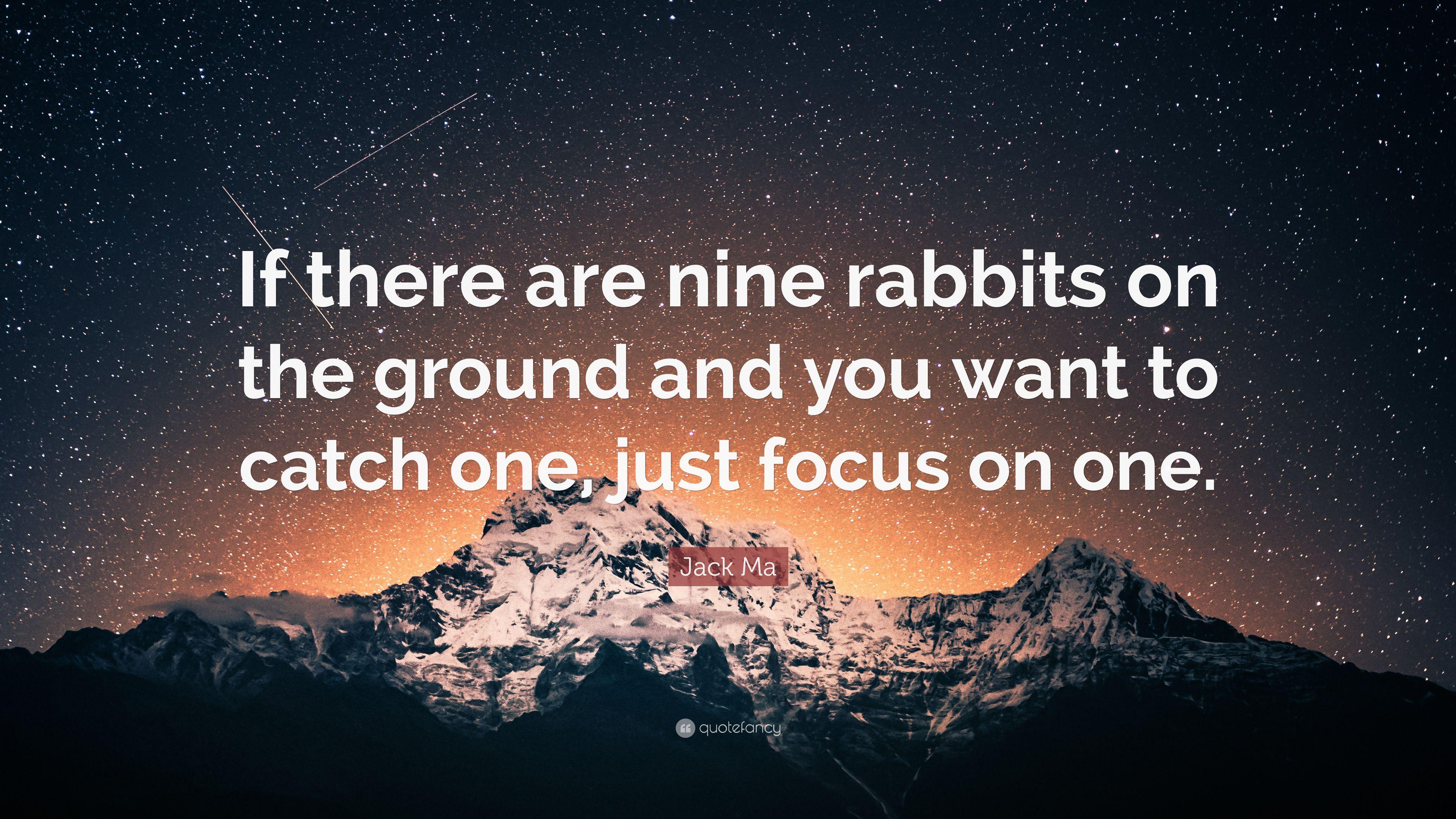 3840x2160 Jack Ma Quote: “If there are nine rabbits on the ground and you
