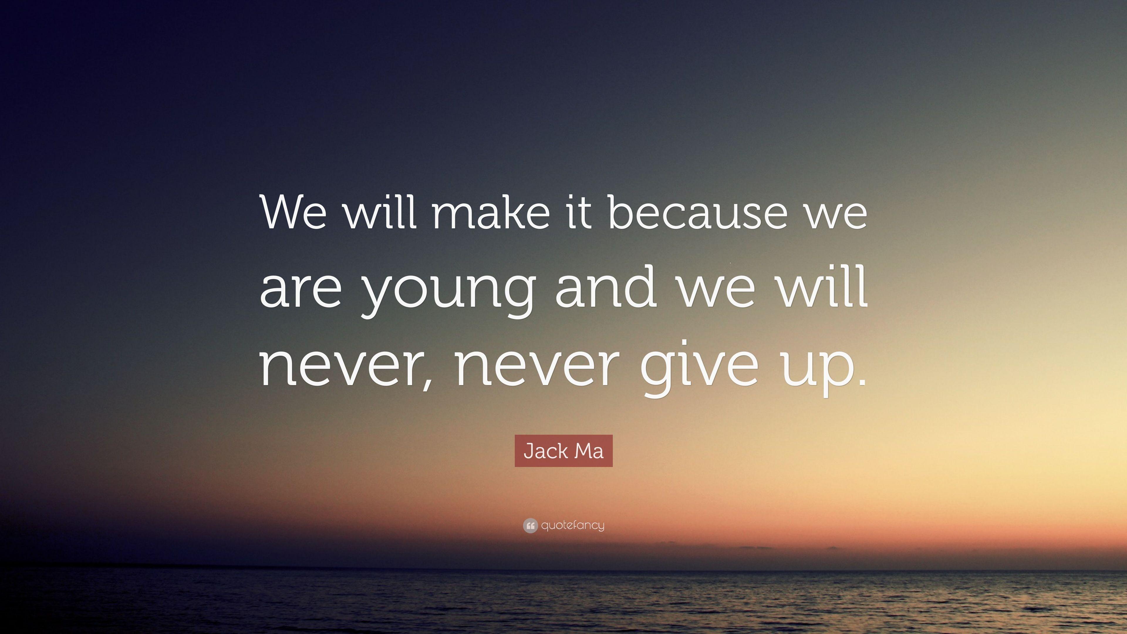 3840x2160 Jack Ma Quote: “We will make it because we are young and we will