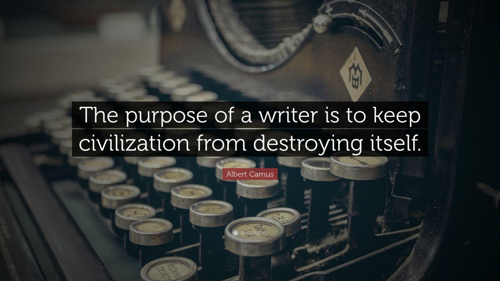 1600x900 Albert Camus Quote: “The purpose of a writer is to keep