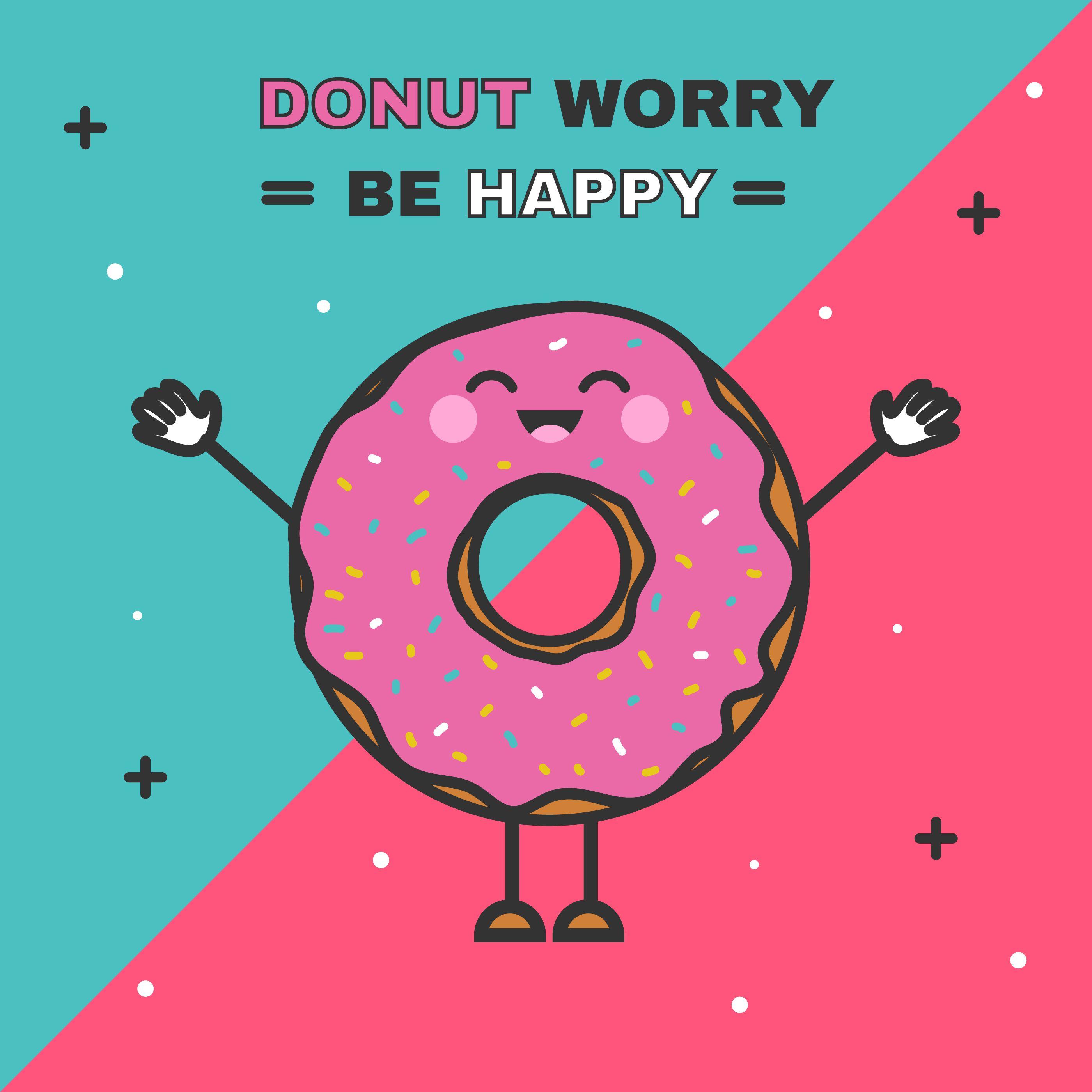 Donut Worry Be Happy Wallpapers - Top Free Donut Worry Be Happy ...