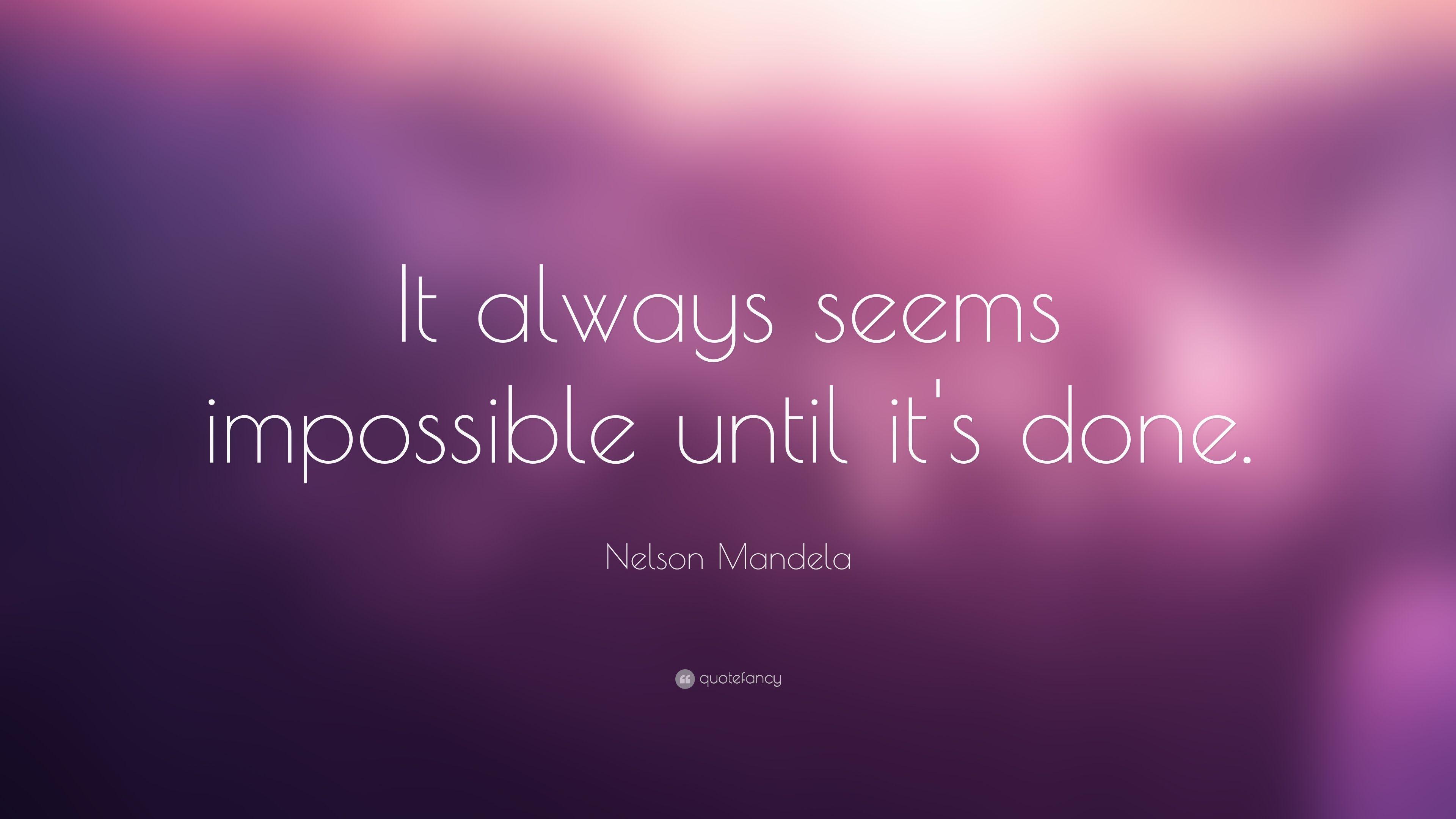 3840x2160 Nelson Mandela Quote: “It always seems impossible until it's done