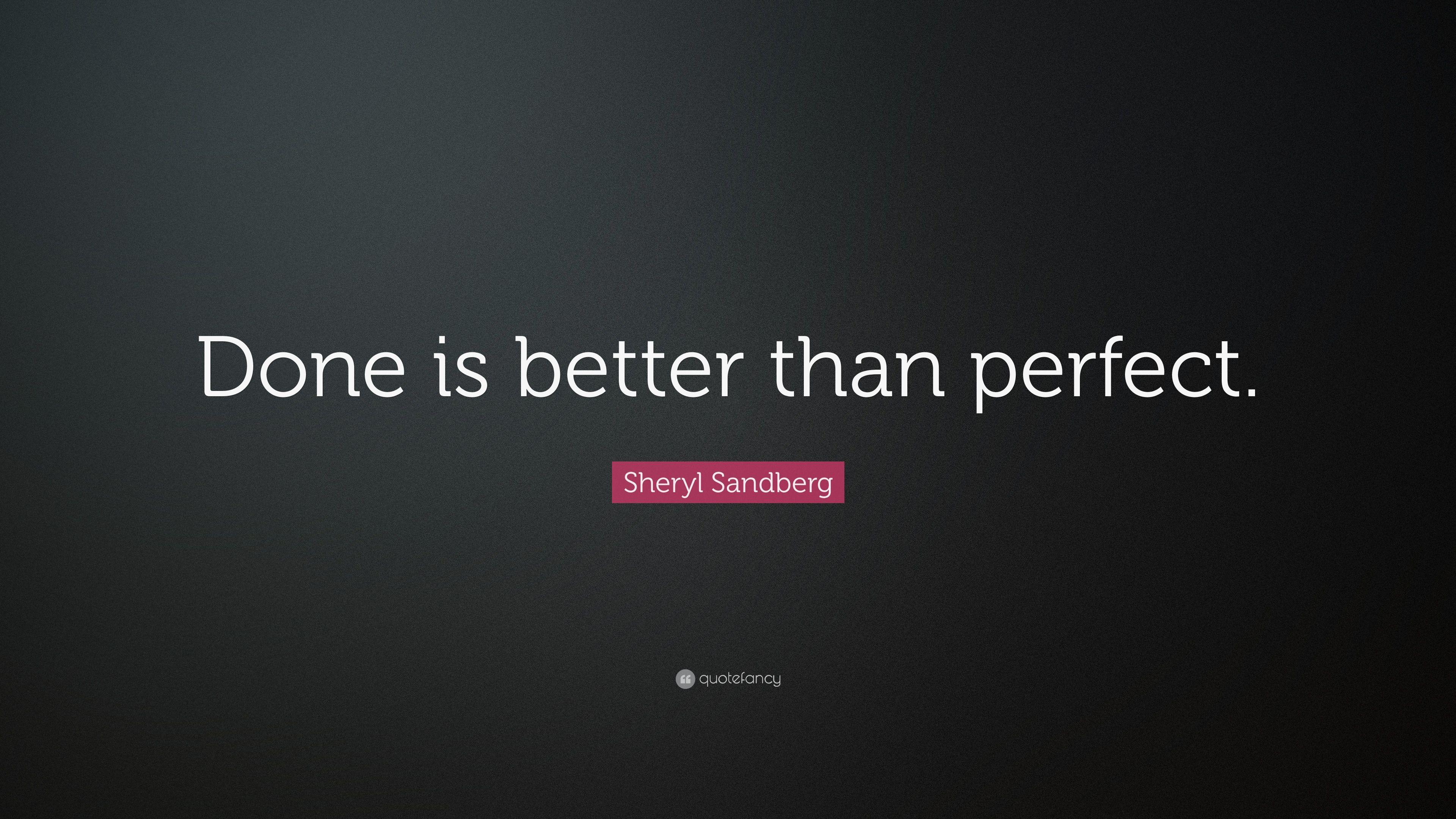 Be better than ever. Better done than perfect. Done is better than perfect. Done is better than perfect Wallpaper. Loneliness quotes.