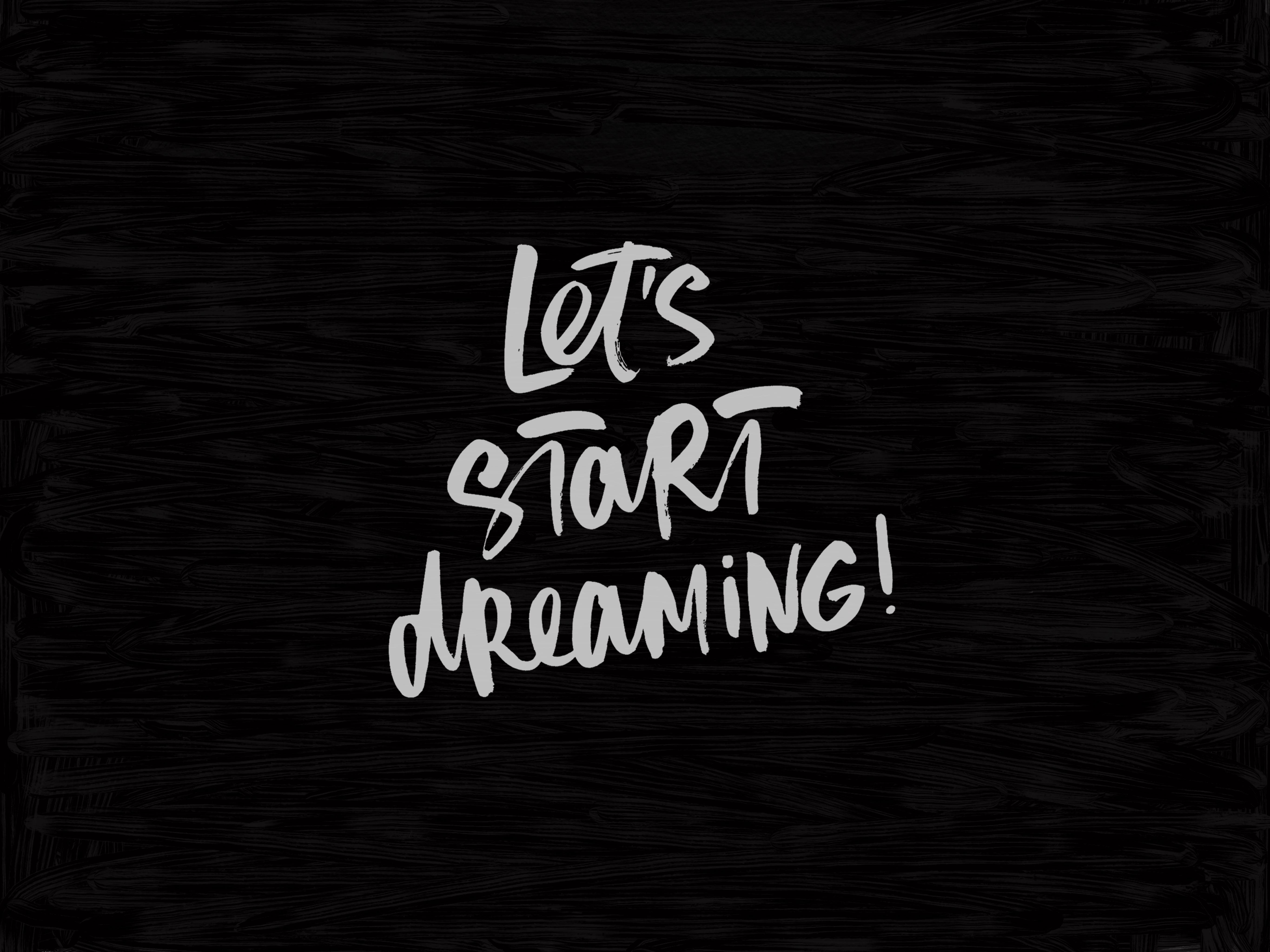 5464x4096 Let's start dreaming!, Inscription, Motivation, Dark background HD