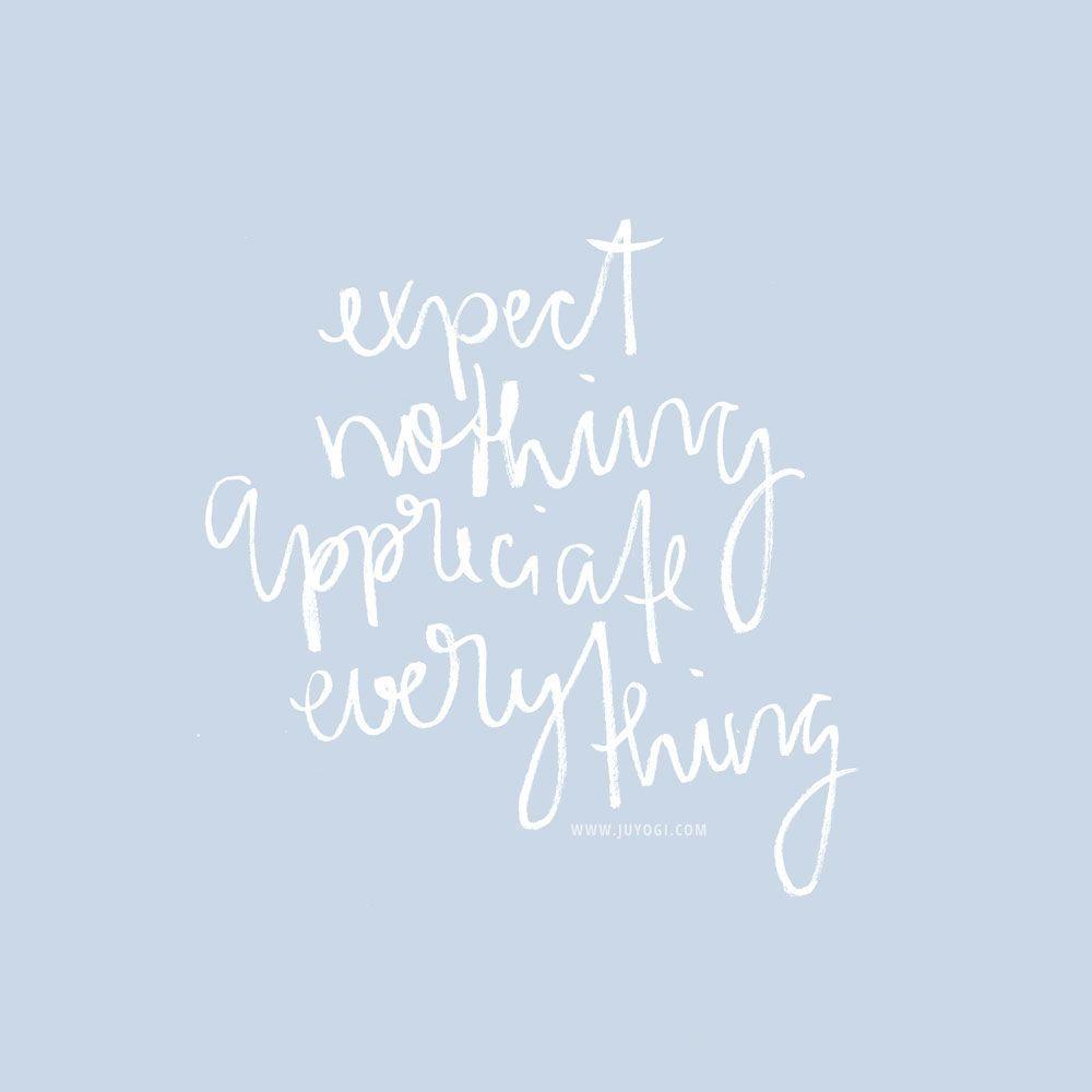 1000x1000 MONTAGS MANTRA 22 02 16 EXPECT NOTHING, APPRECIATE EVERYTHING
