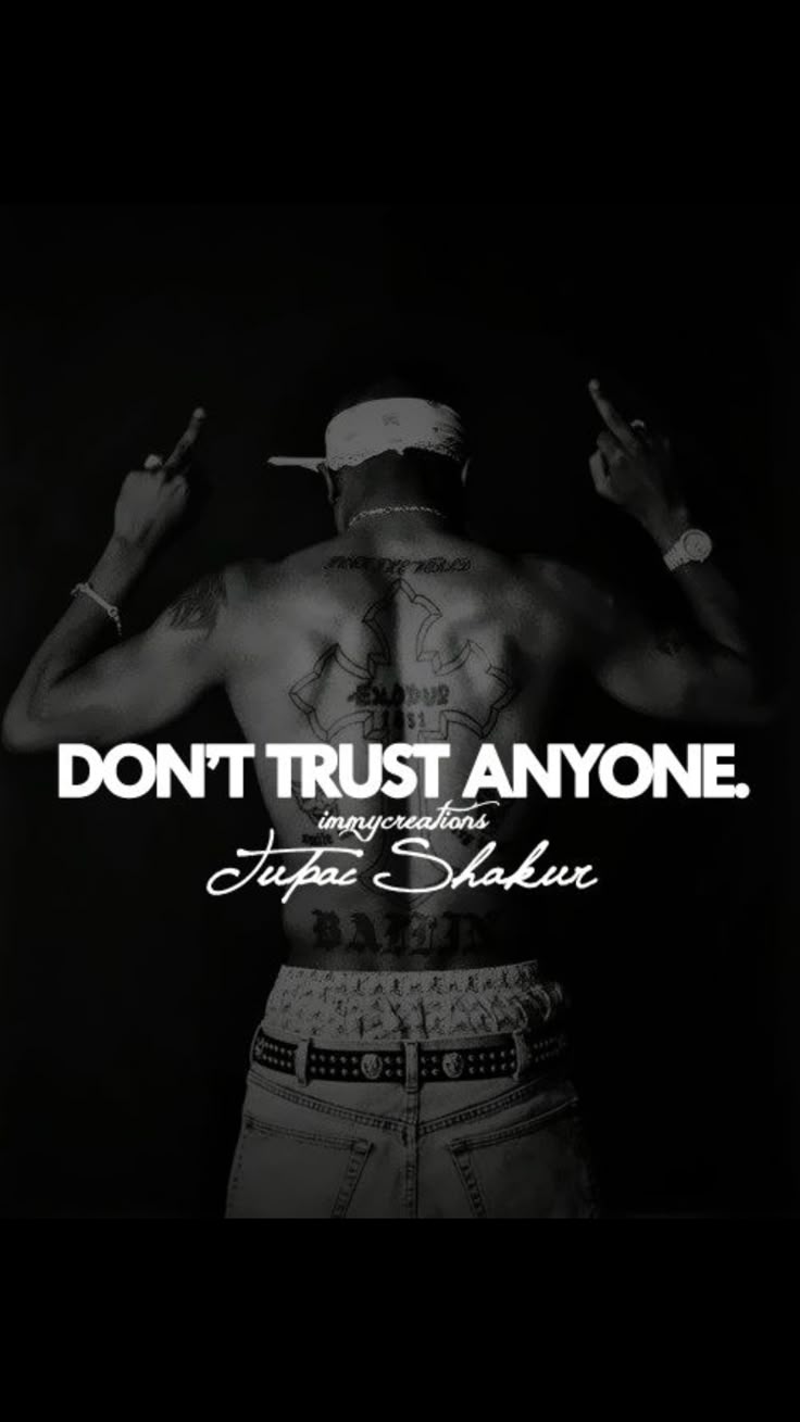 736x1309 Don't Trust Anyone and White Photo. Trust no one pfp, Tupac shakur quotes