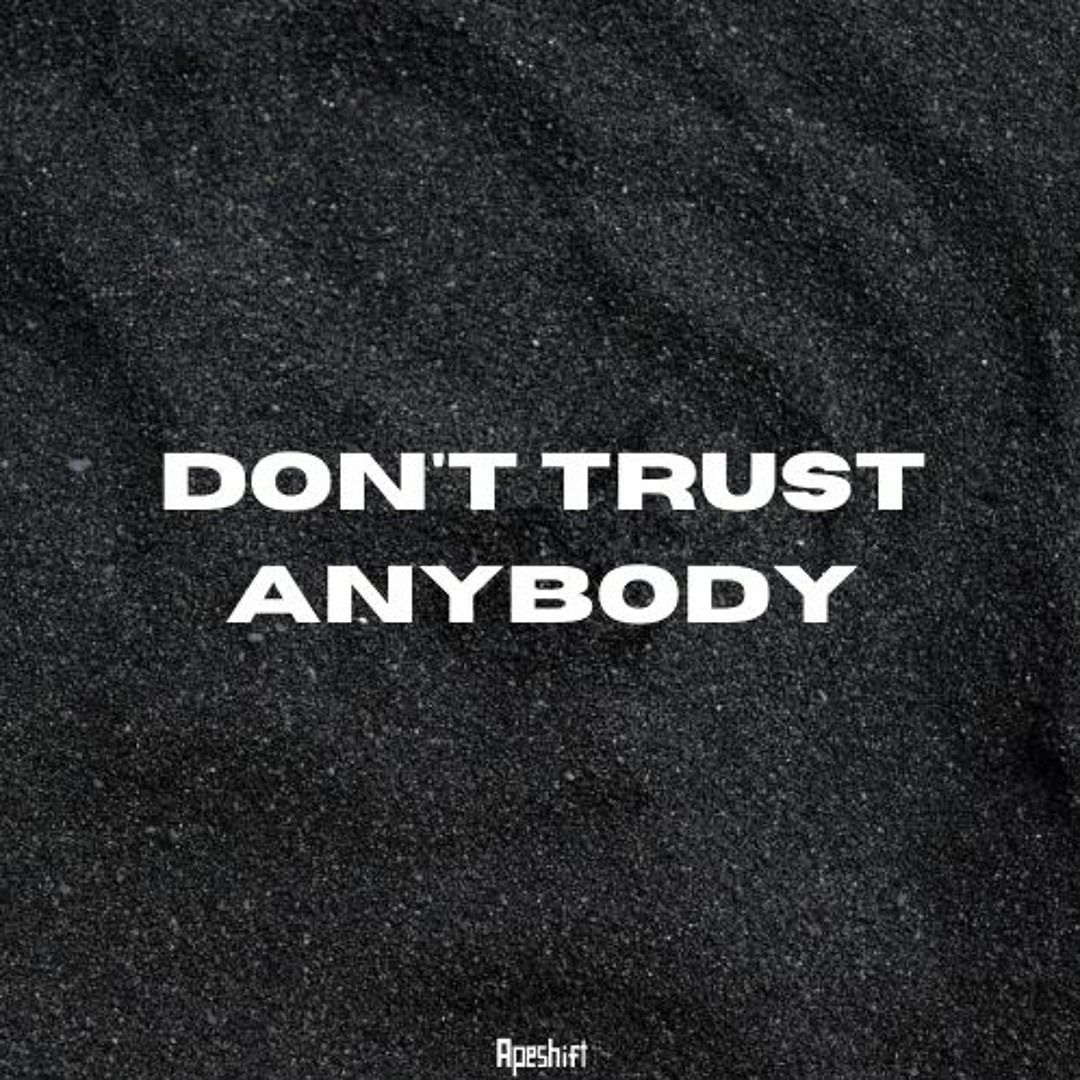 1080x1080 Stream Don't Trust Anybody by Apeshift. Listen online for free on SoundCloud