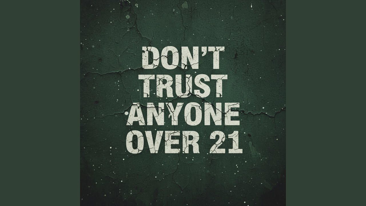 1280x720 Don't Trust Anyone Over 21