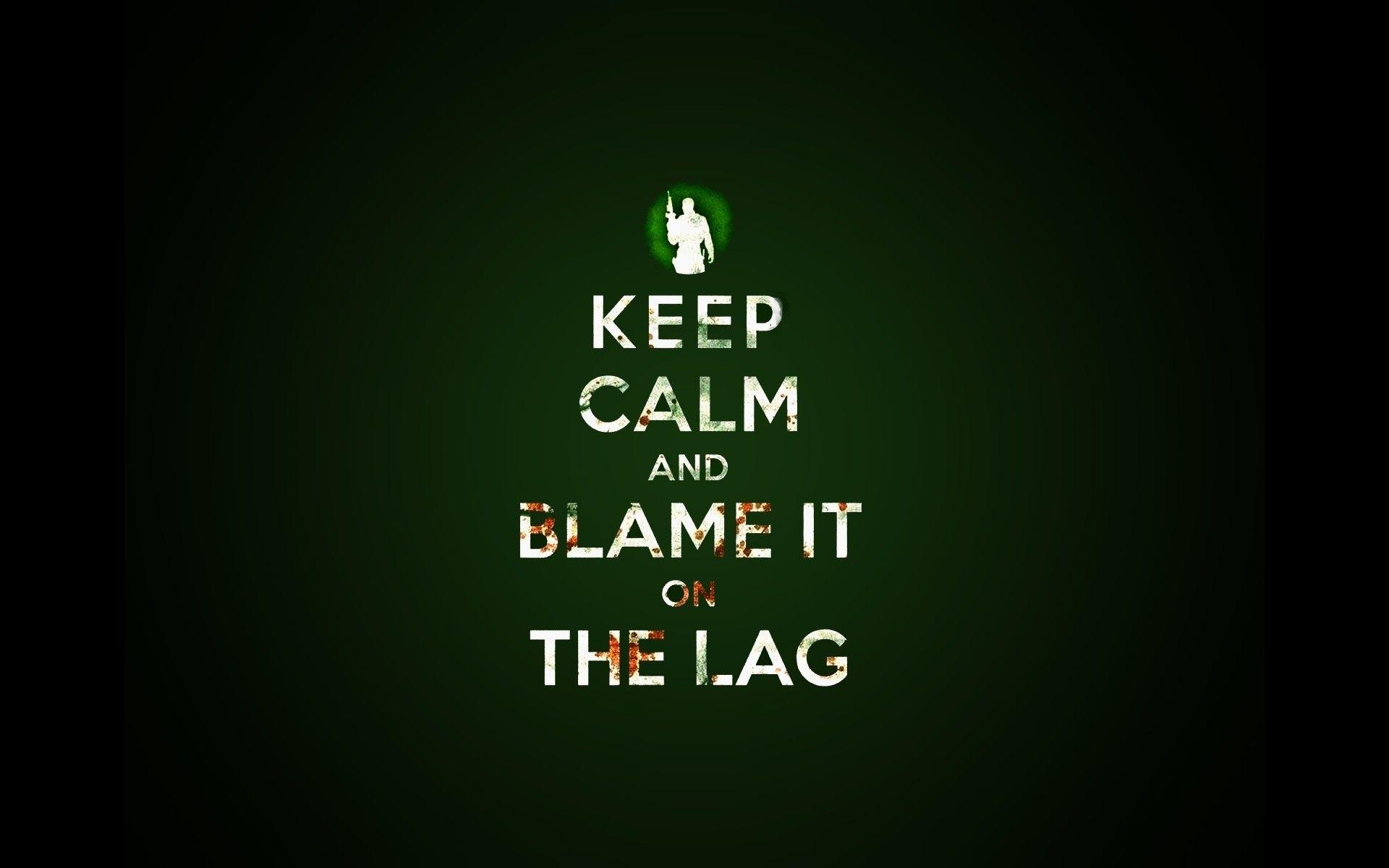 1920x1200 Keep Calm and Blame it on the Lag wallpaper. Keep Calm and Blame
