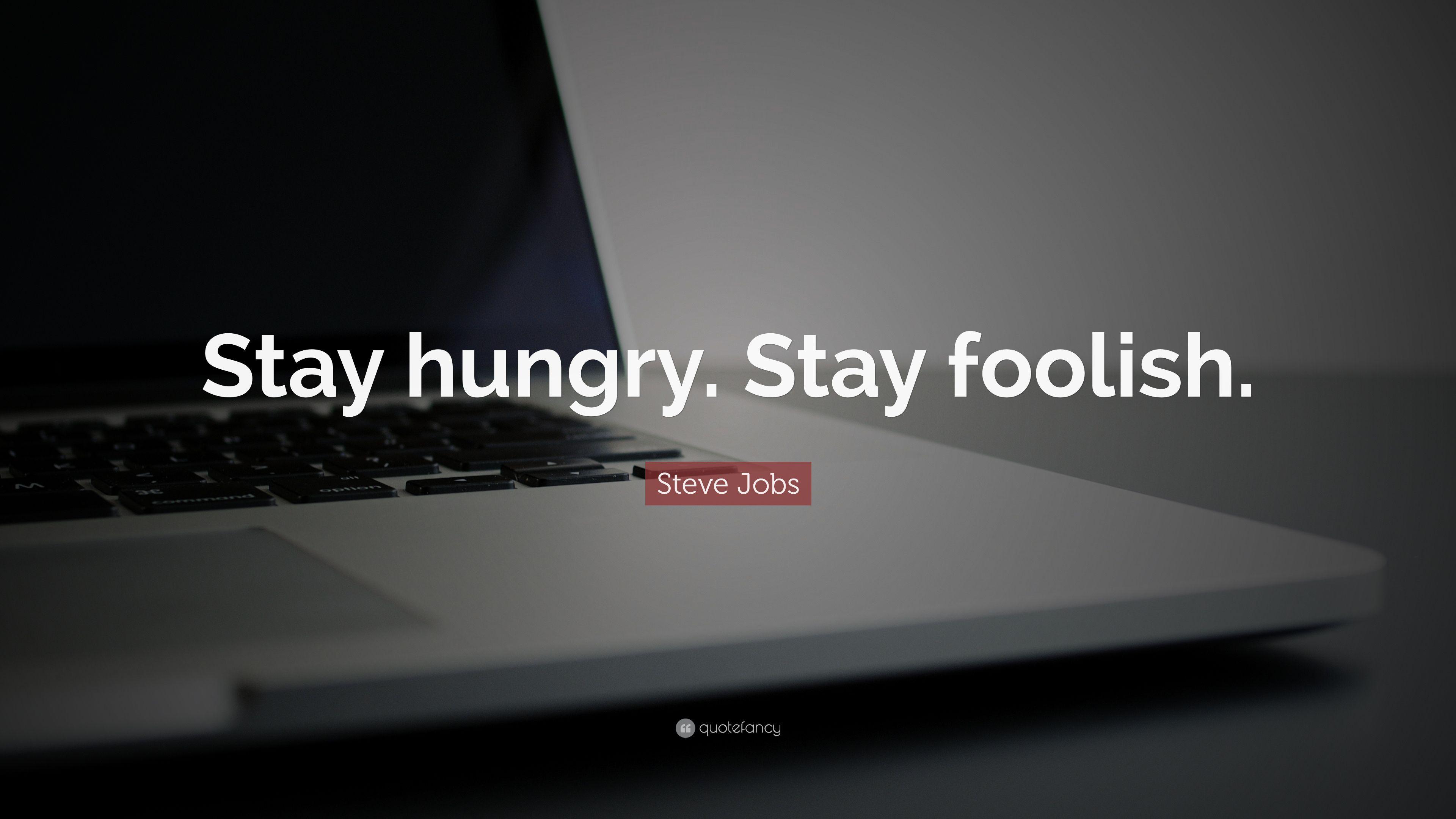 3840x2160 Steve Jobs Trích dẫn: “Hãy luôn đói.  Hãy cứ dại dột ”.  41 hình nền