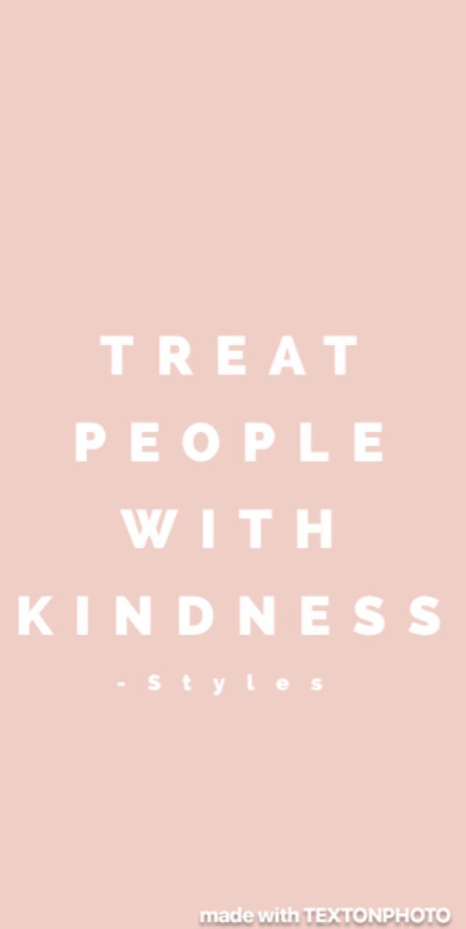 Treat People With Kindness Wallpapers - Top Free Treat People With