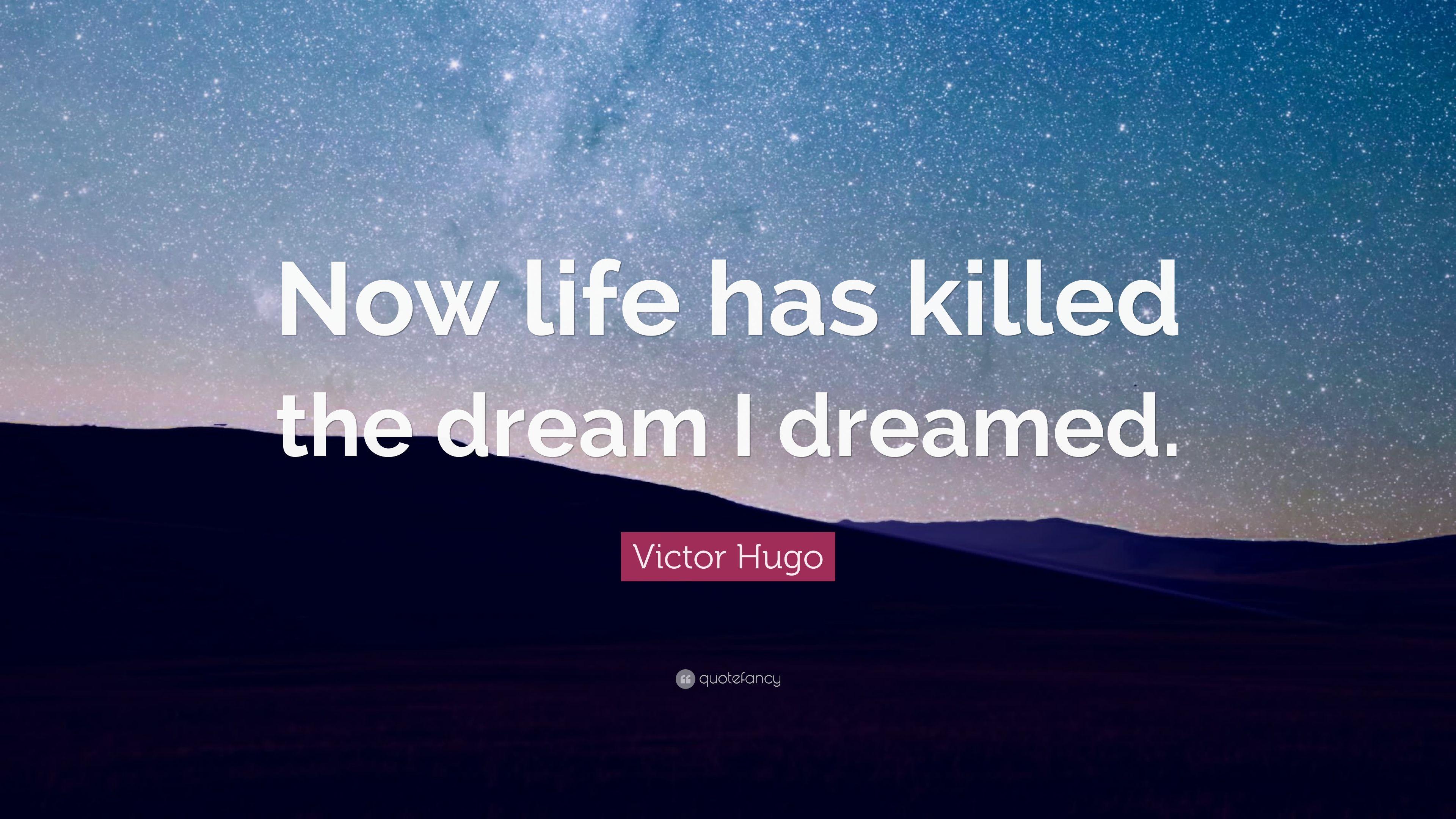 3840x2160 Victor Hugo Quote: “Now life has killed the dream I dreamed.” 12