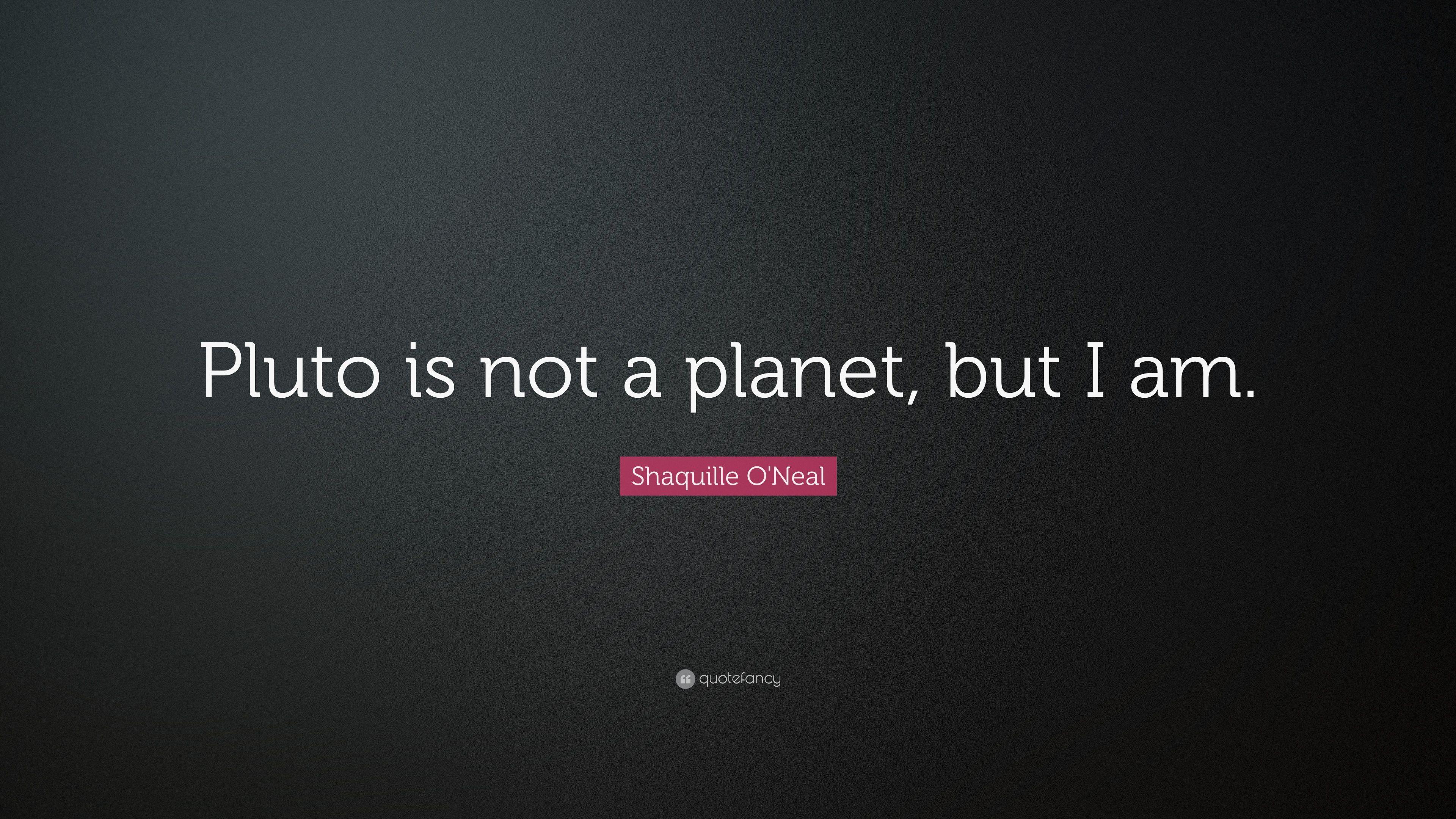 3840x2160 Shaquille O'Neal Quote: “Pluto is not a planet, but I am.” 7